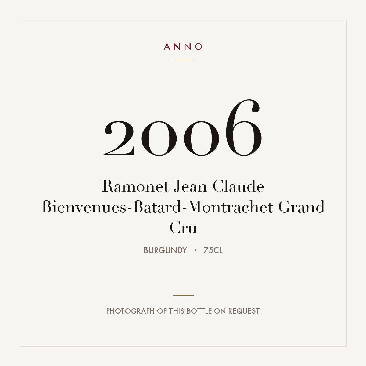 Ramonet Jean Claude Bienvenues-Batard-Montrachet Grand Cru 2006 0,75l from Burgundy — ANNO vintage card; photograph of the actual bottle available on request