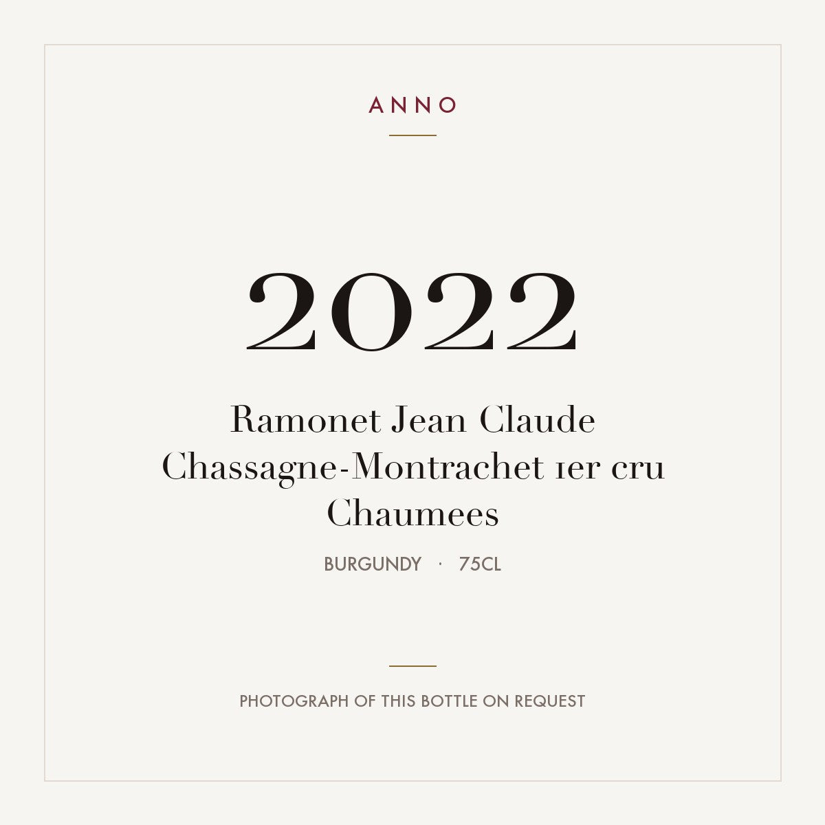 Ramonet Jean Claude Chassagne-Montrachet 1er cru Chaumees 2022 0,75l from Burgundy — ANNO vintage card; photograph of the actual bottle available on request
