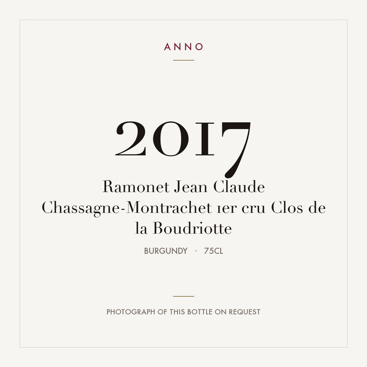 Ramonet Jean Claude Chassagne-Montrachet 1er cru Clos de la Boudriotte 2017 0,75l from Burgundy — ANNO vintage card; photograph of the actual bottle available on request
