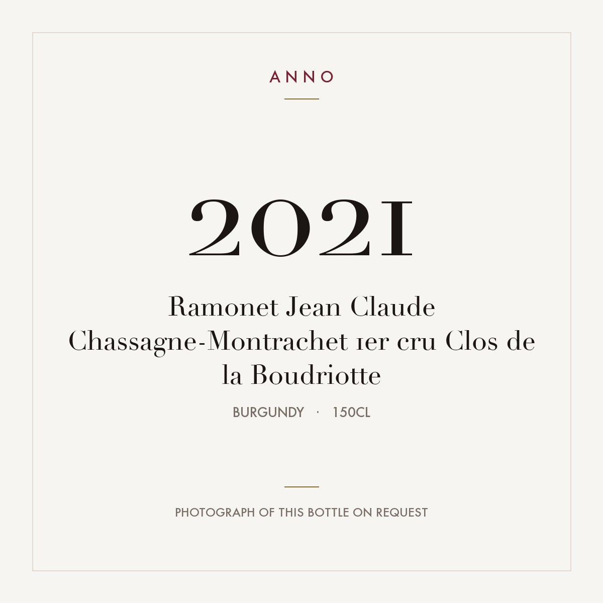 Ramonet Jean Claude Chassagne-Montrachet 1er cru Clos de la Boudriotte 2021 1,5l from Burgundy — ANNO vintage card; photograph of the actual bottle available on request