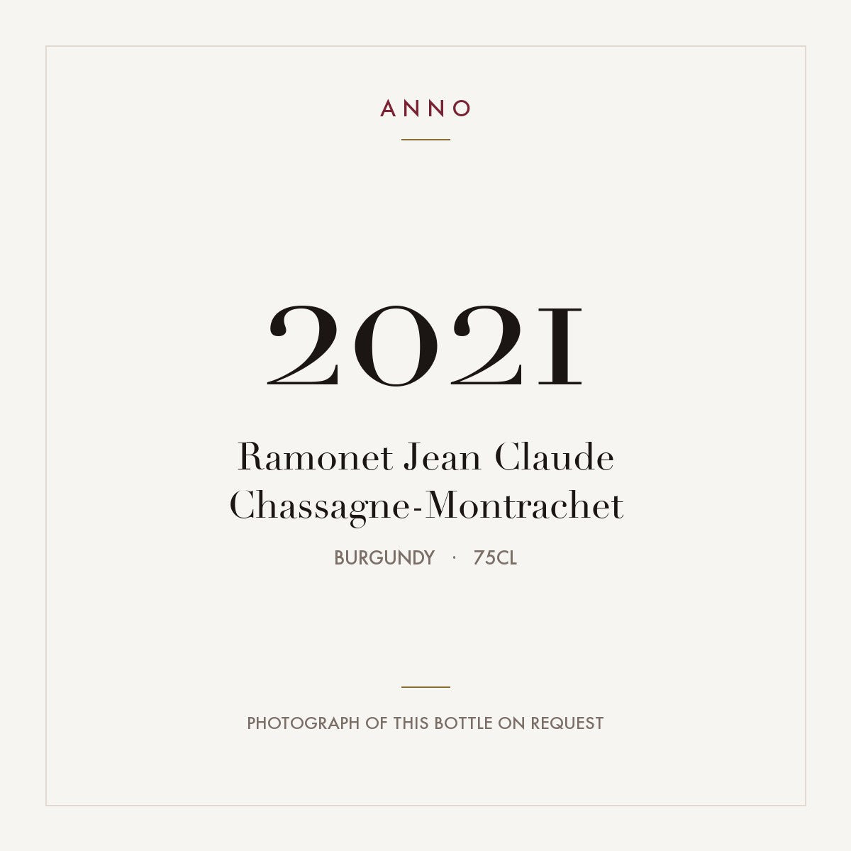 Ramonet Jean Claude Chassagne-Montrachet 2021 0,75l, Bourgogne — carte millésime ANNO ; photo de la bouteille réelle disponible sur demande