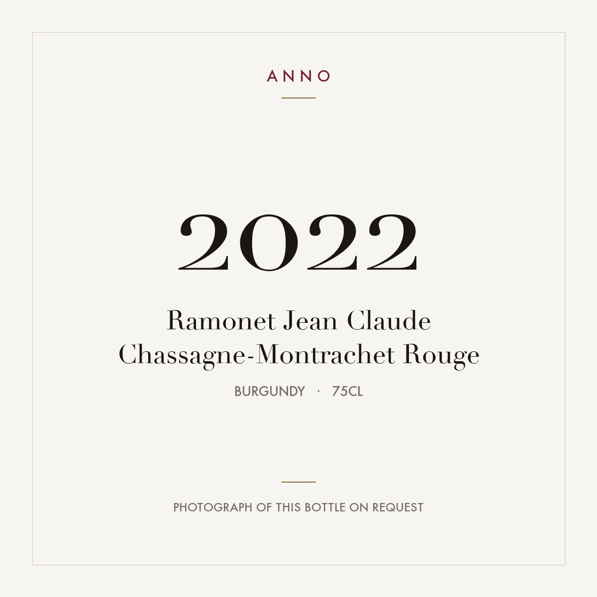 Ramonet Jean Claude Chassagne-Montrachet Rouge 2022 0,75l, Bourgogne — carte millésime ANNO ; photo de la bouteille réelle disponible sur demande