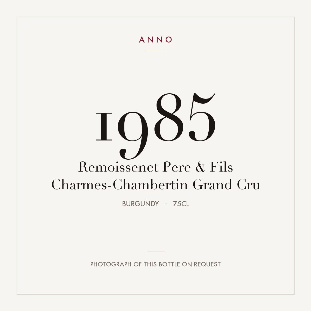 Remoissenet Pere & Fils Charmes-Chambertin Grand Cru 1985 AOC 0,75l — ANNO vintage card; photograph of the actual bottle available on request