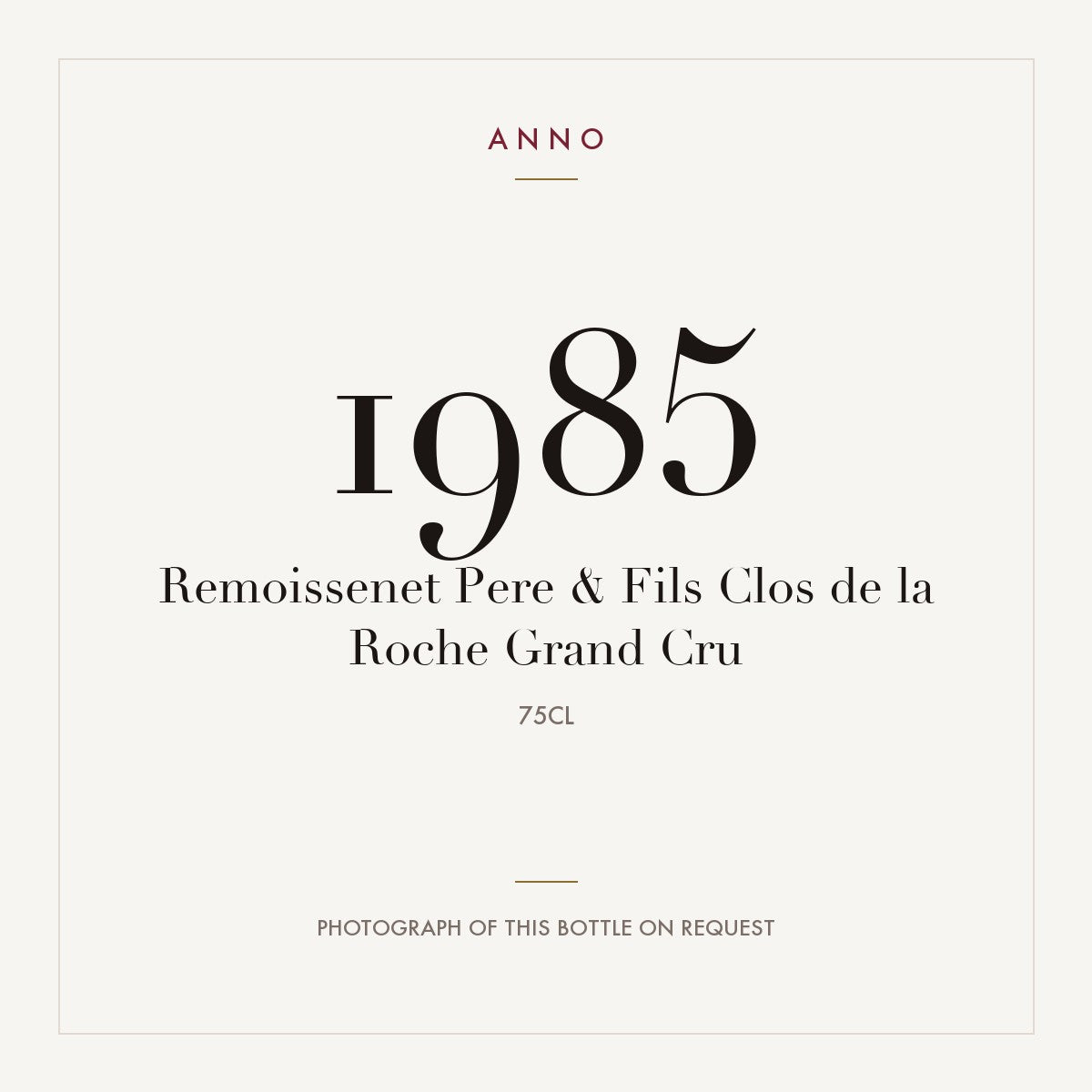 Remoissenet Pere & Fils Clos de la Roche Grand Cru 1985 AOC 0,75l — ANNO vintage card; photograph of the actual bottle available on request