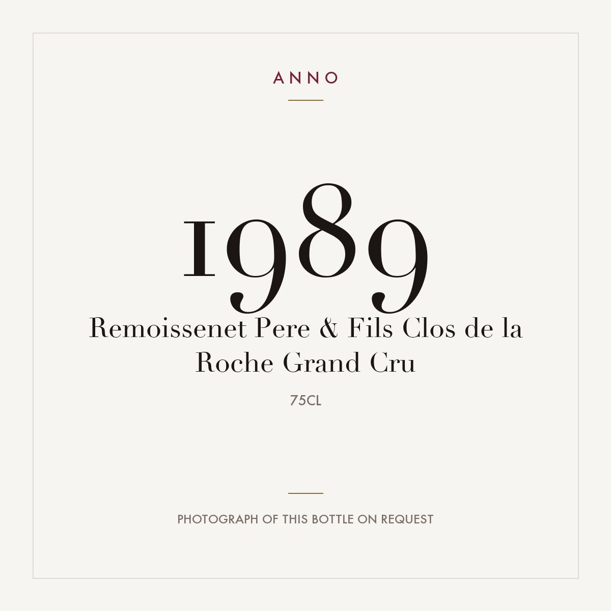 Remoissenet Pere & Fils Clos de la Roche Grand Cru 1989 AOC 0,75l — ANNO vintage card; photograph of the actual bottle available on request