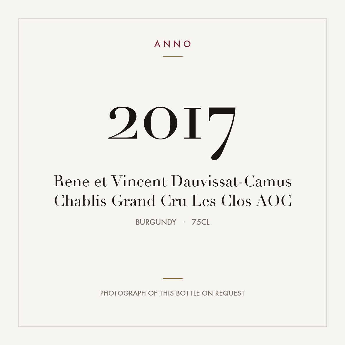 Rene et Vincent Dauvissat-Camus Chablis Grand Cru Les Clos 2017 AOC 0,75l, Burgund — ANNO-Jahrgangskarte; Foto der tatsächlichen Flasche auf Anfrage
