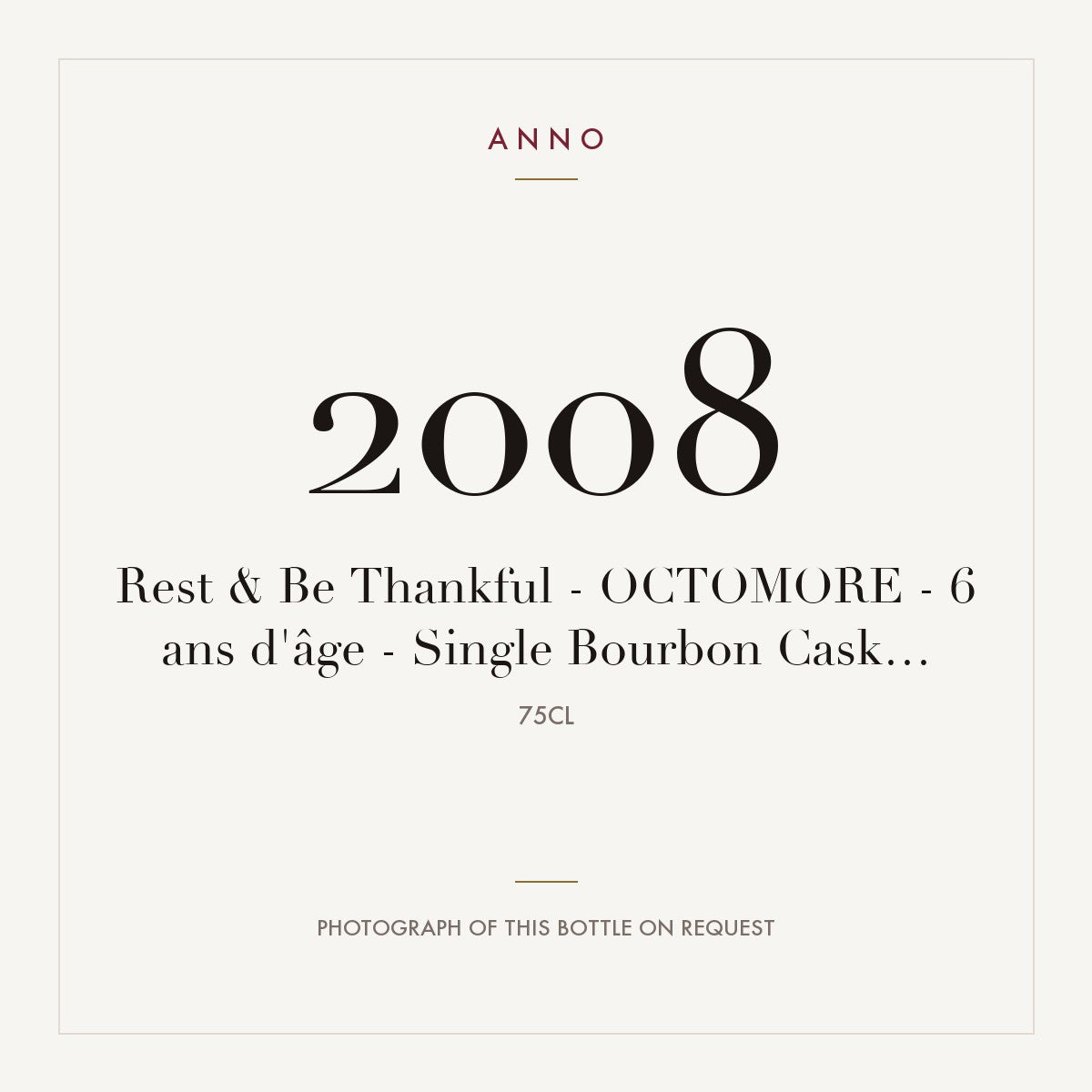 Octomore Rest & Be Thankful Single Bourbon Cask 6 Years Old 2008 0,75l — ANNO vintage card; photograph of the actual bottle available on request