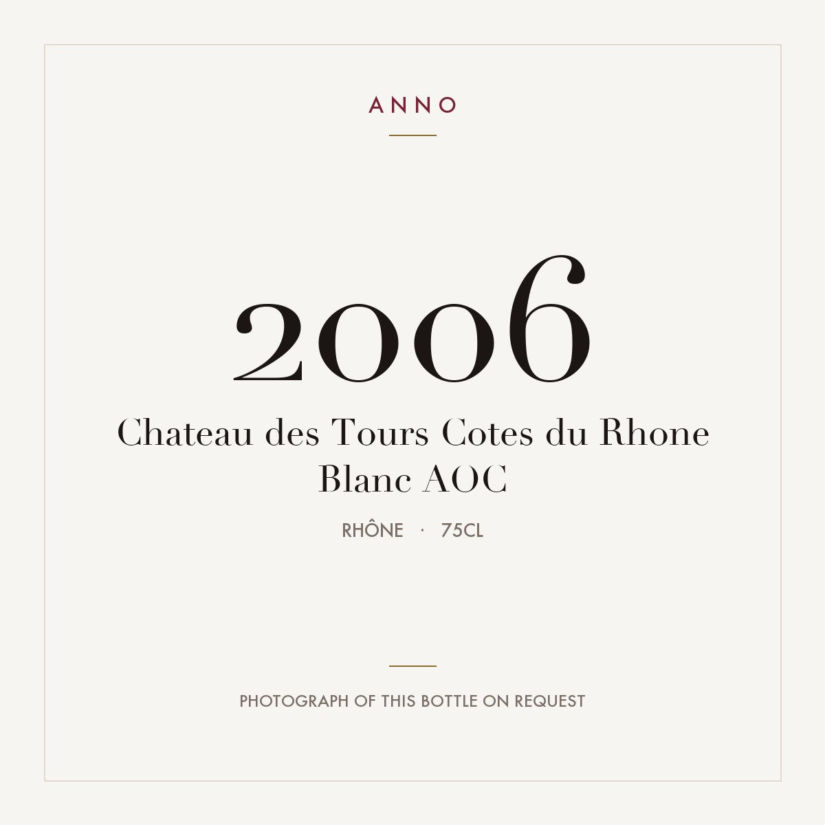 Chateau des Tours Cotes du Rhone Blanc 2006 AOC 0,75l, 隆河 — ANNO 年份卡；實際酒瓶照片可應要求提供