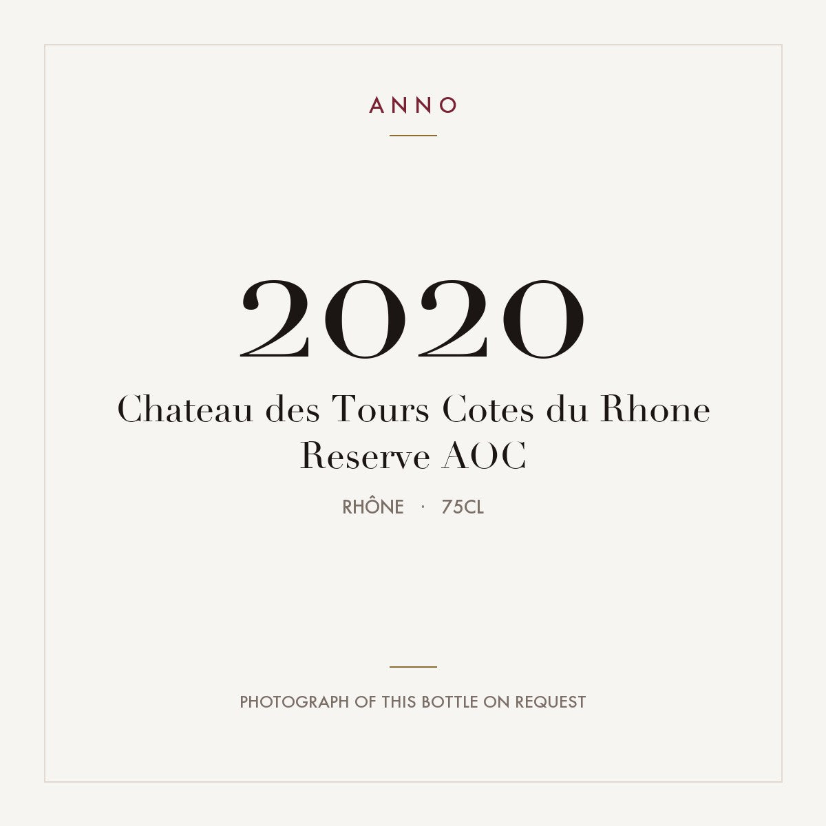 Chateau des Tours Cotes du Rhone Reserve 2020 AOC 0,75l from Rhône — ANNO vintage card; photograph of the actual bottle available on request