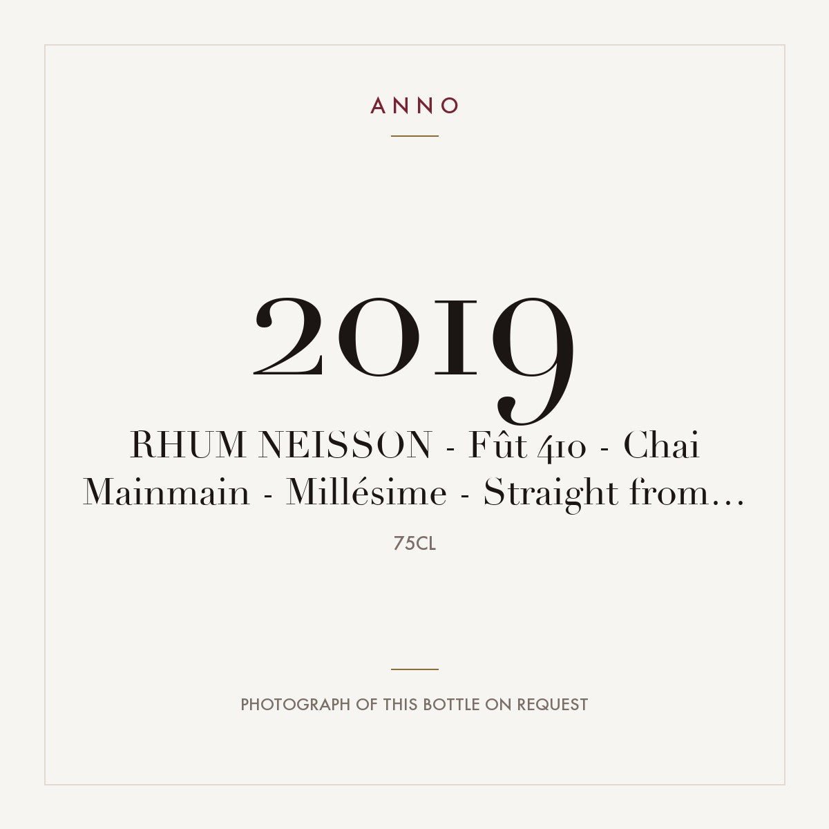 Neisson Fut 410 Chai Mainmain Straight from the Barrel Full Proof 2019 0,75l — ANNO vintage card; photograph of the actual bottle available on request