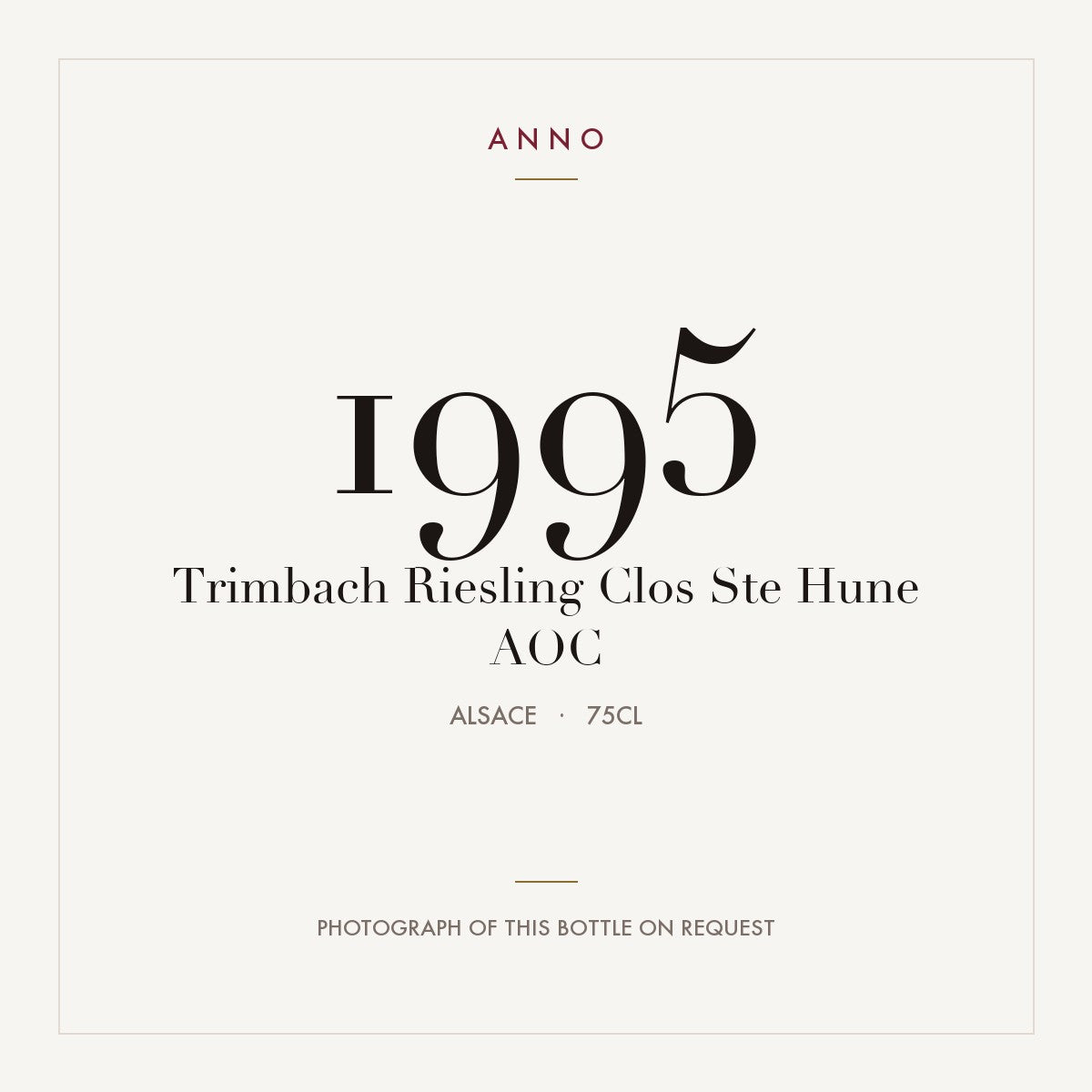 Trimbach Riesling Clos Ste Hune 1995 AOC 0,75l from Alsace — ANNO vintage card; photograph of the actual bottle available on request