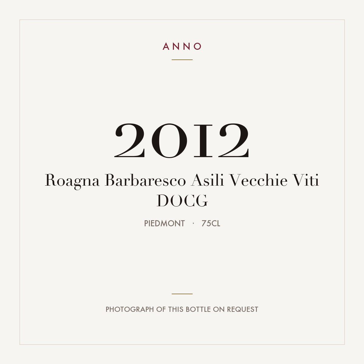 Roagna Barbaresco Asili Vecchie Viti 2012 DOCG 0,75l, 皮耶蒙特 — ANNO 年份卡；實際酒瓶照片可應要求提供