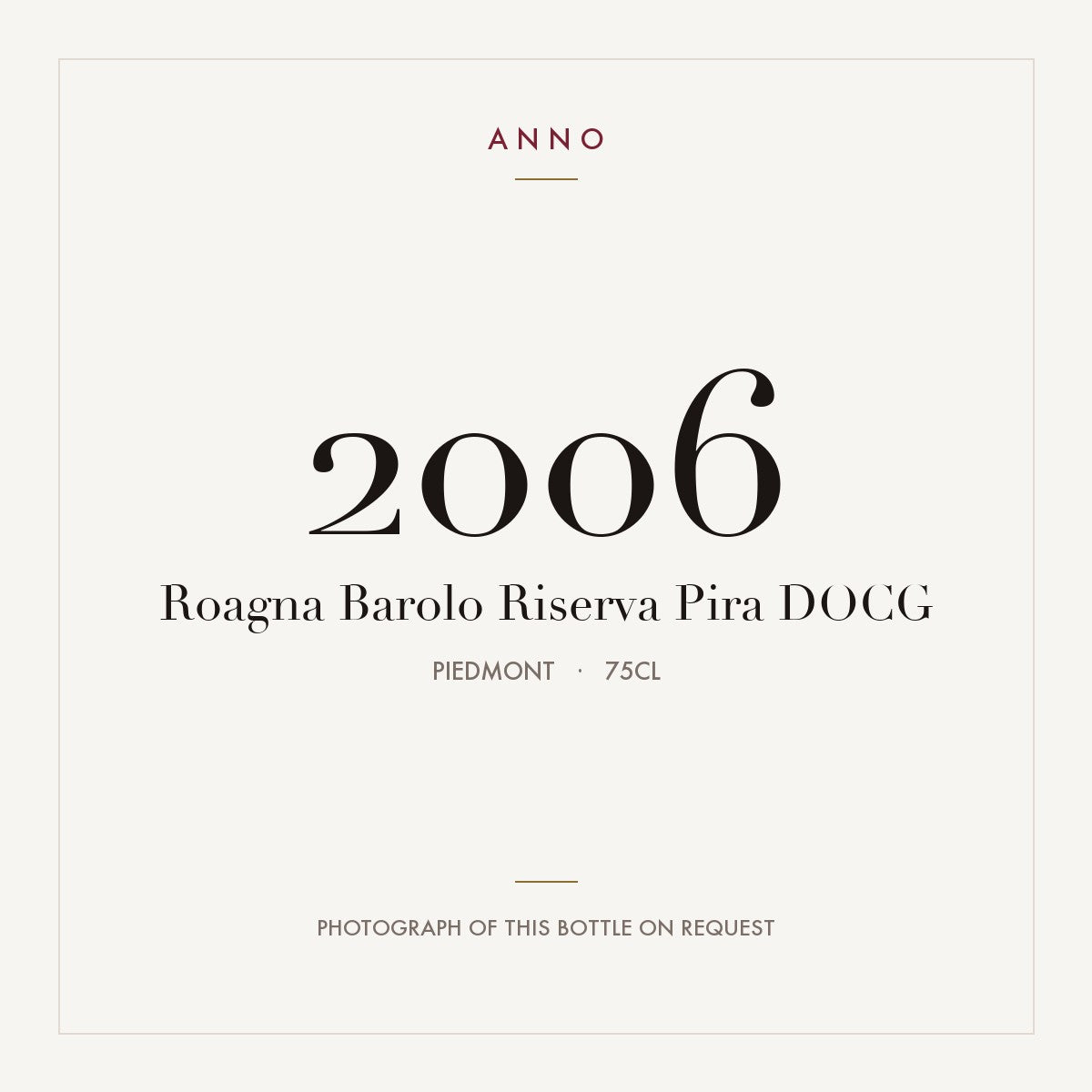Roagna Barolo Riserva Pira 2006 DOCG 0,75l, Пьемонт — карточка урожая ANNO; фото настоящей бутылки по запросу