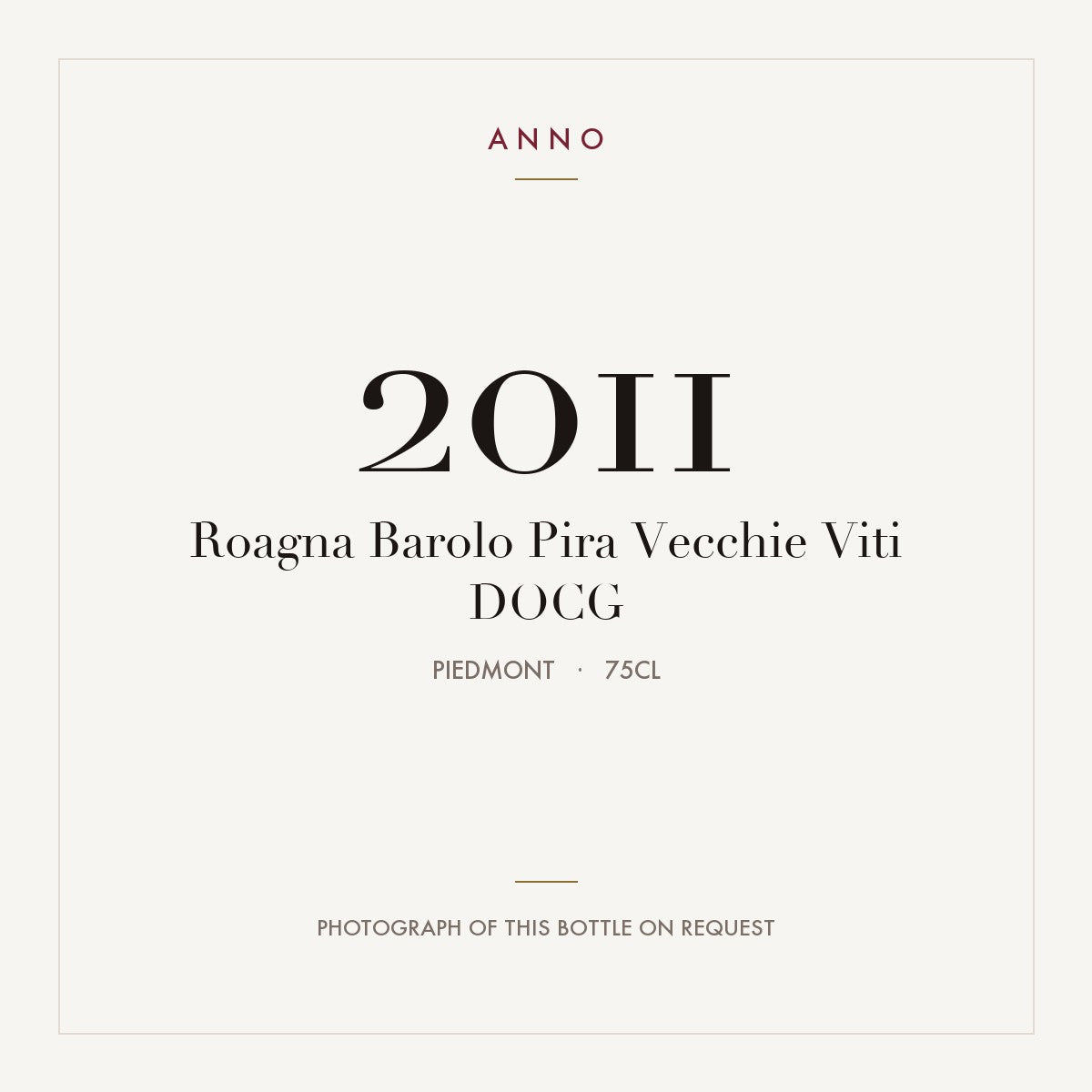 Roagna Barolo Pira Vecchie Viti 2011 DOCG 0,75l, 皮耶蒙特 — ANNO 年份卡；實際酒瓶照片可應要求提供