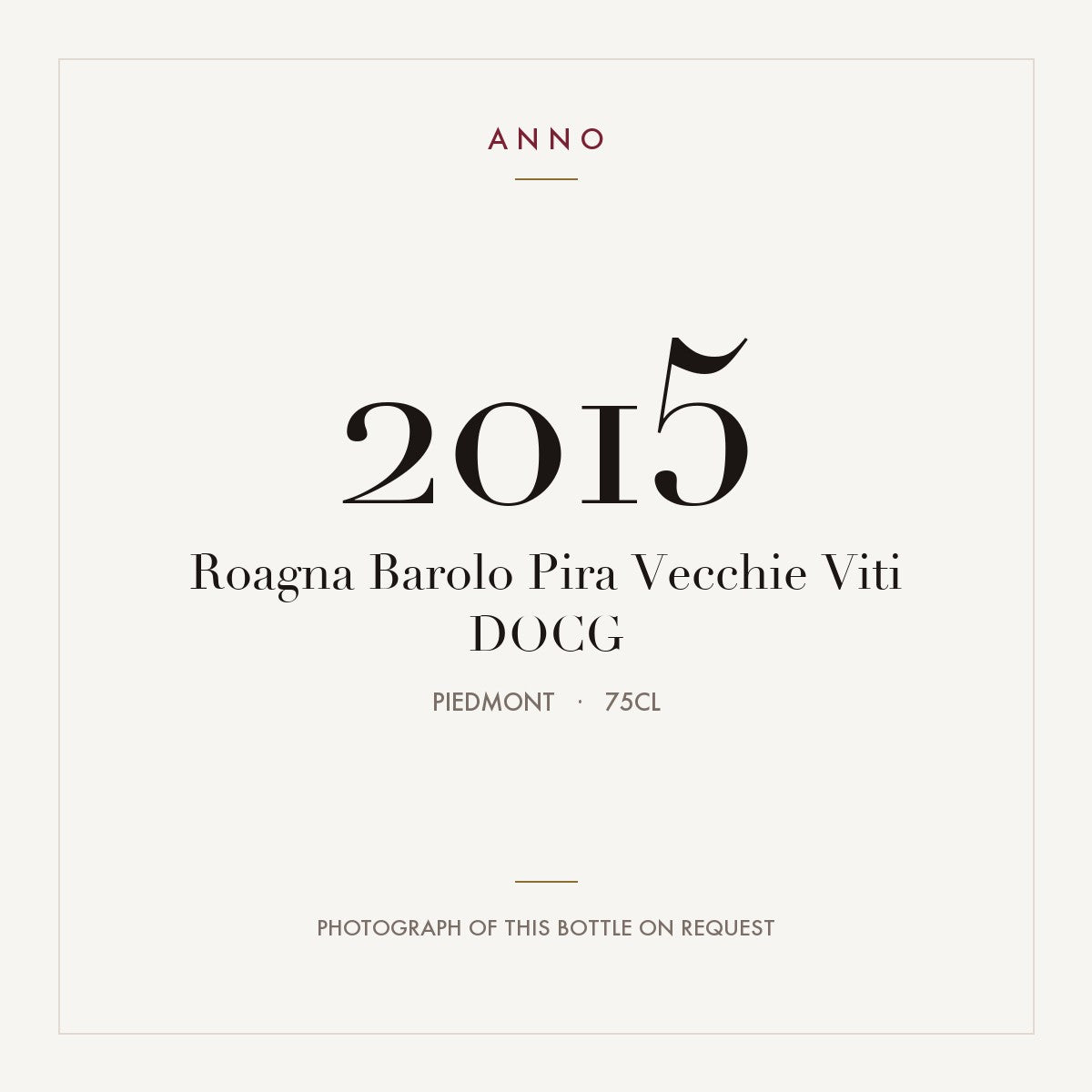 Roagna Barolo Pira Vecchie Viti 2015 DOCG 0,75l, 皮耶蒙特 — ANNO 年份卡；實際酒瓶照片可應要求提供