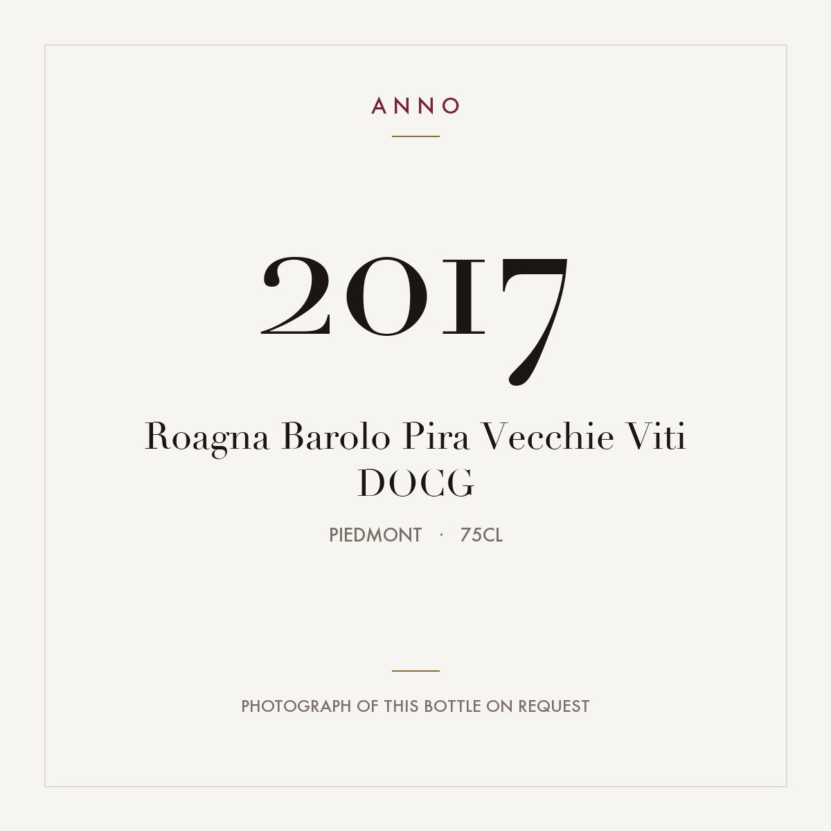 Roagna Barolo Pira Vecchie Viti 2017 DOCG 0,75l, Piamonte — tarjeta de añada ANNO; foto de la botella real disponible bajo petición