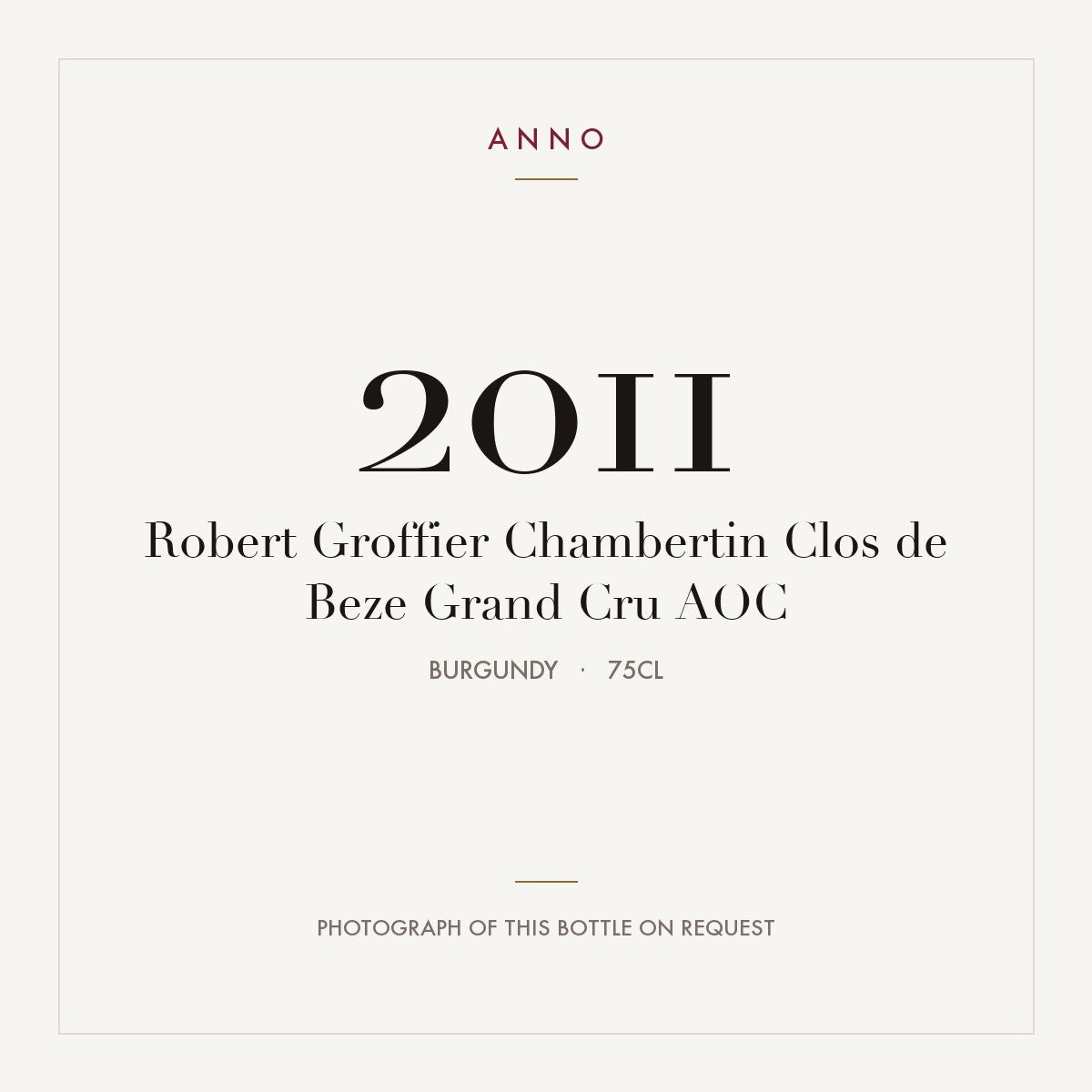 Robert Groffier Chambertin Clos de Beze Grand Cru 2011 AOC 0,75l from Burgundy — ANNO vintage card; photograph of the actual bottle available on request