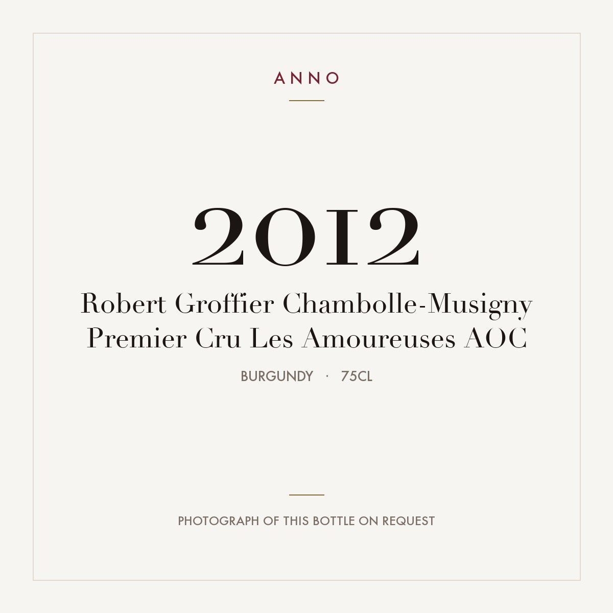 Robert Groffier Chambolle-Musigny Premier Cru Les Amoureuses 2012 AOC 0,75l, Burgund — ANNO-Jahrgangskarte; Foto der tatsächlichen Flasche auf Anfrage