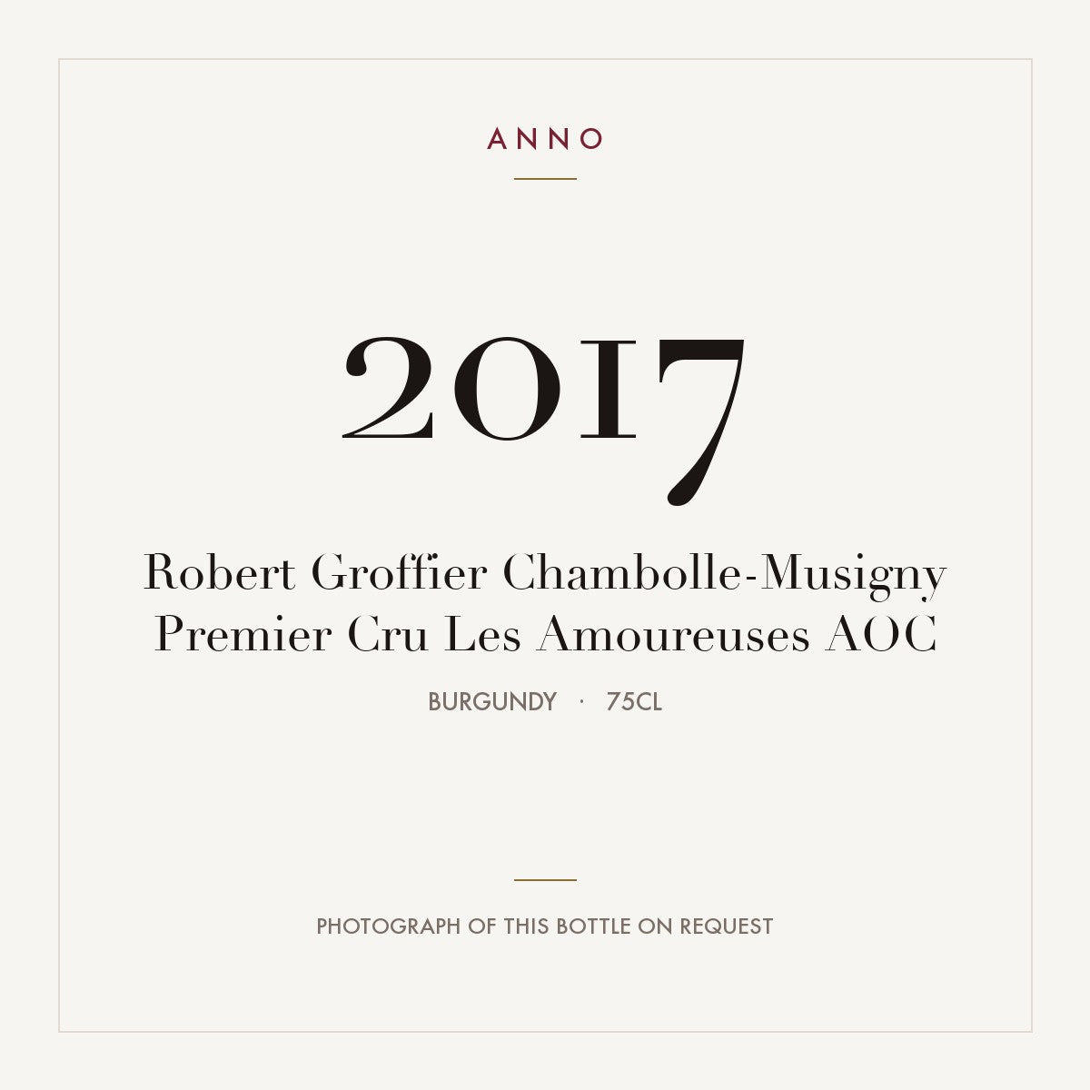 Robert Groffier Chambolle-Musigny Premier Cru Les Amoureuses 2017 AOC 0,75l, Burgund — ANNO-Jahrgangskarte; Foto der tatsächlichen Flasche auf Anfrage