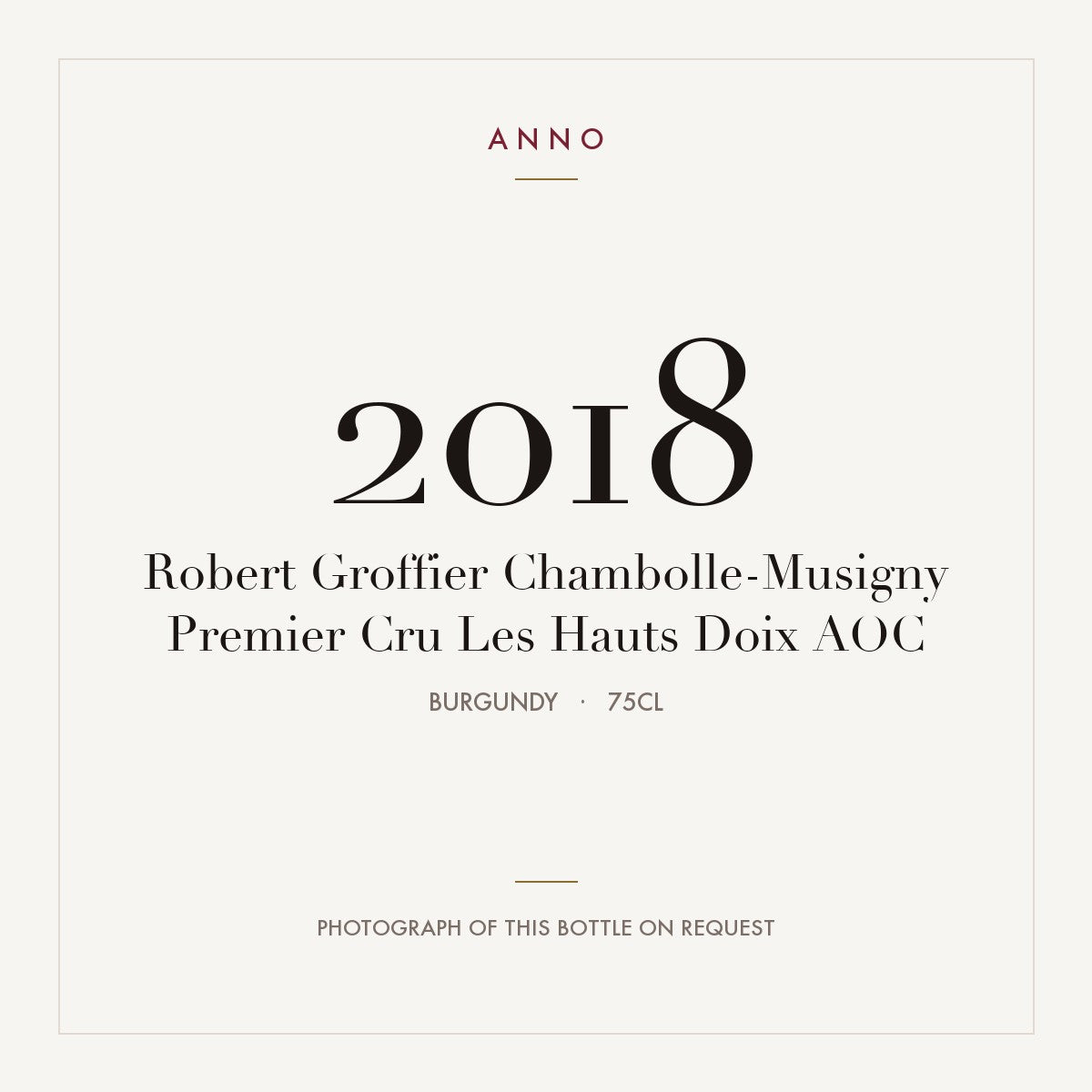 Robert Groffier Chambolle-Musigny Premier Cru Les Hauts Doix 2018 AOC 0,75l, Borgogna — card dell'annata ANNO; foto della bottiglia reale disponibile su richiesta