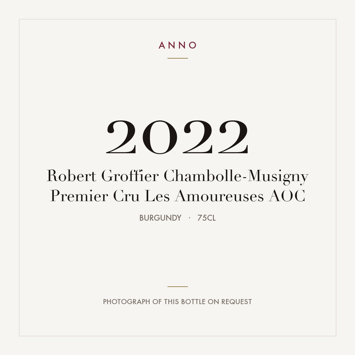 Robert Groffier Chambolle-Musigny Premier Cru Les Amoureuses 2022 AOC 0,75l, Borgoña — tarjeta de añada ANNO; foto de la botella real disponible bajo petición
