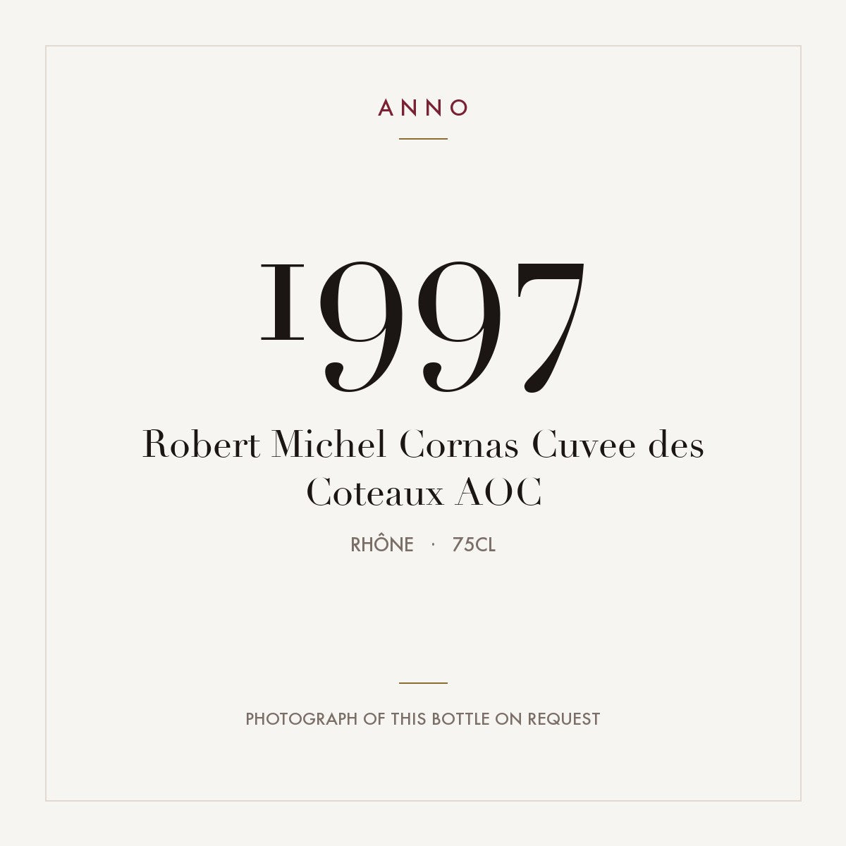 Robert Michel Cornas Cuvee des Coteaux 1997 AOC 0,75l from Rhône — ANNO vintage card; photograph of the actual bottle available on request