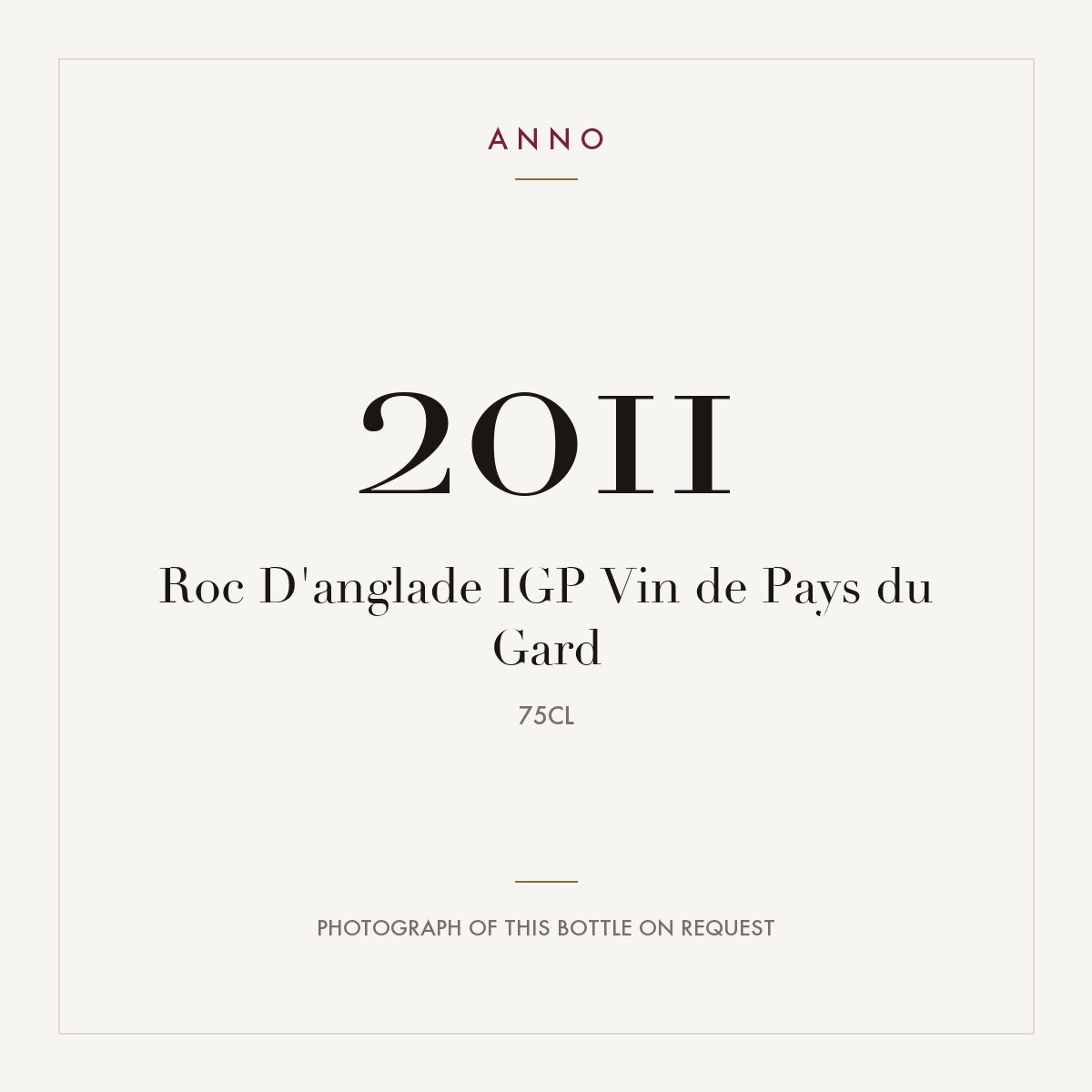 Roc D'anglade IGP Vin de Pays du Gard 2011 0,75l — ANNO vintage card; photograph of the actual bottle available on request