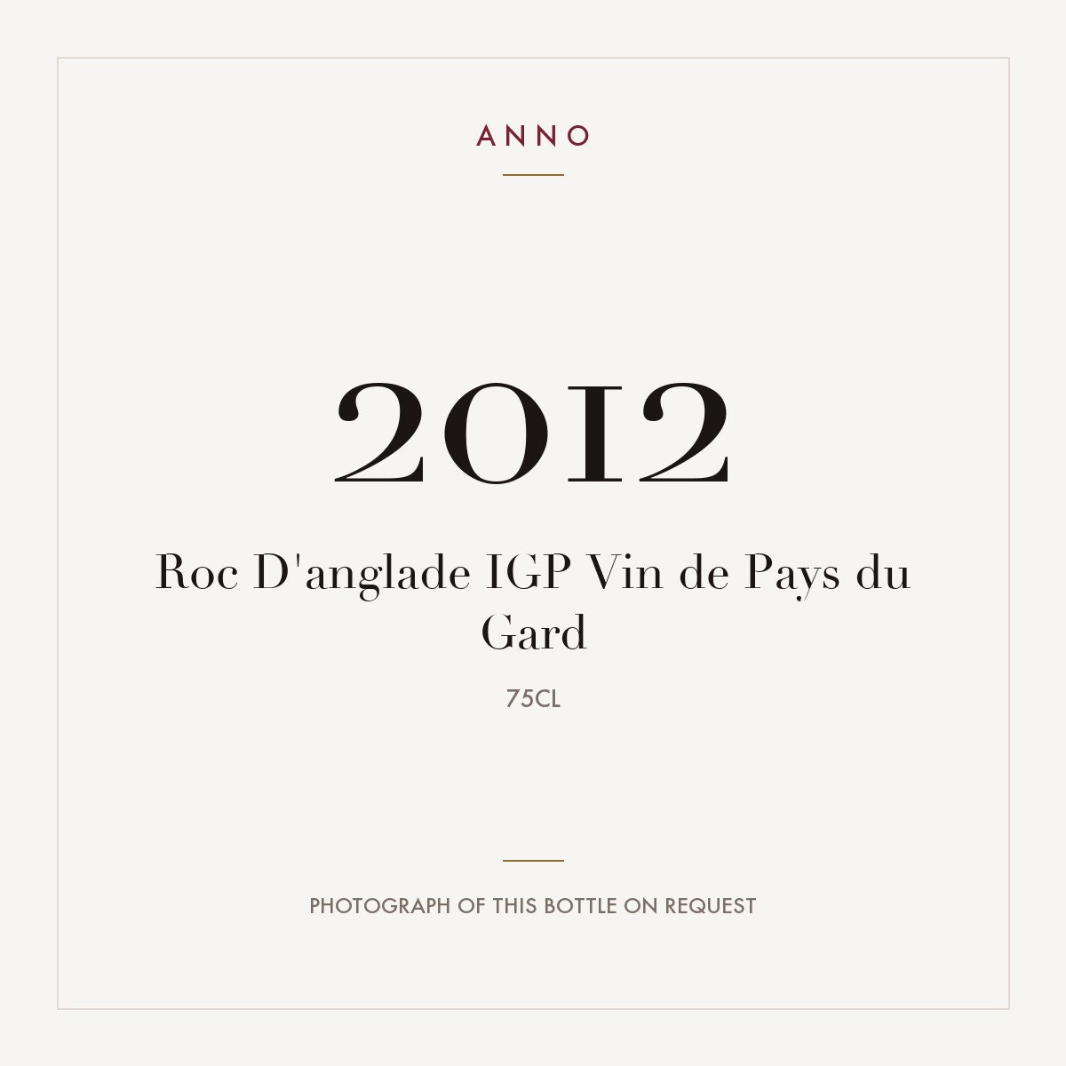 Roc D'anglade IGP Vin de Pays du Gard 2012 0,75l — ANNO vintage card; photograph of the actual bottle available on request