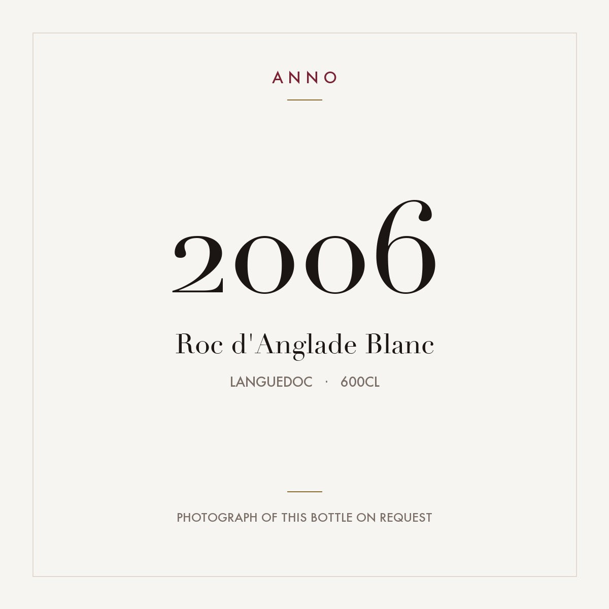 Roc d'Anglade Pays du Gard Blanc 2006 IGP 6l — carte millésime ANNO ; photo de la bouteille réelle disponible sur demande