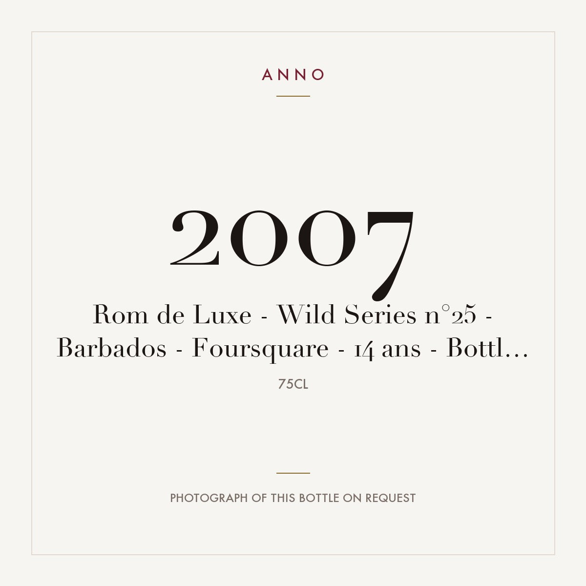 Foursquare Rom de Luxe Wild Series n°25 Single Cask n°8 14 Years Old 2007 0,75l — ANNO vintage card; photograph of the actual bottle available on request