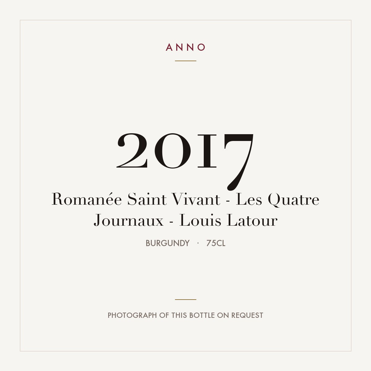 Louis Latour Romanee-Saint-Vivant Grand Cru Les Quatre Journaux 2017 AOC 0,75l — ANNO vintage card; photograph of the actual bottle available on request