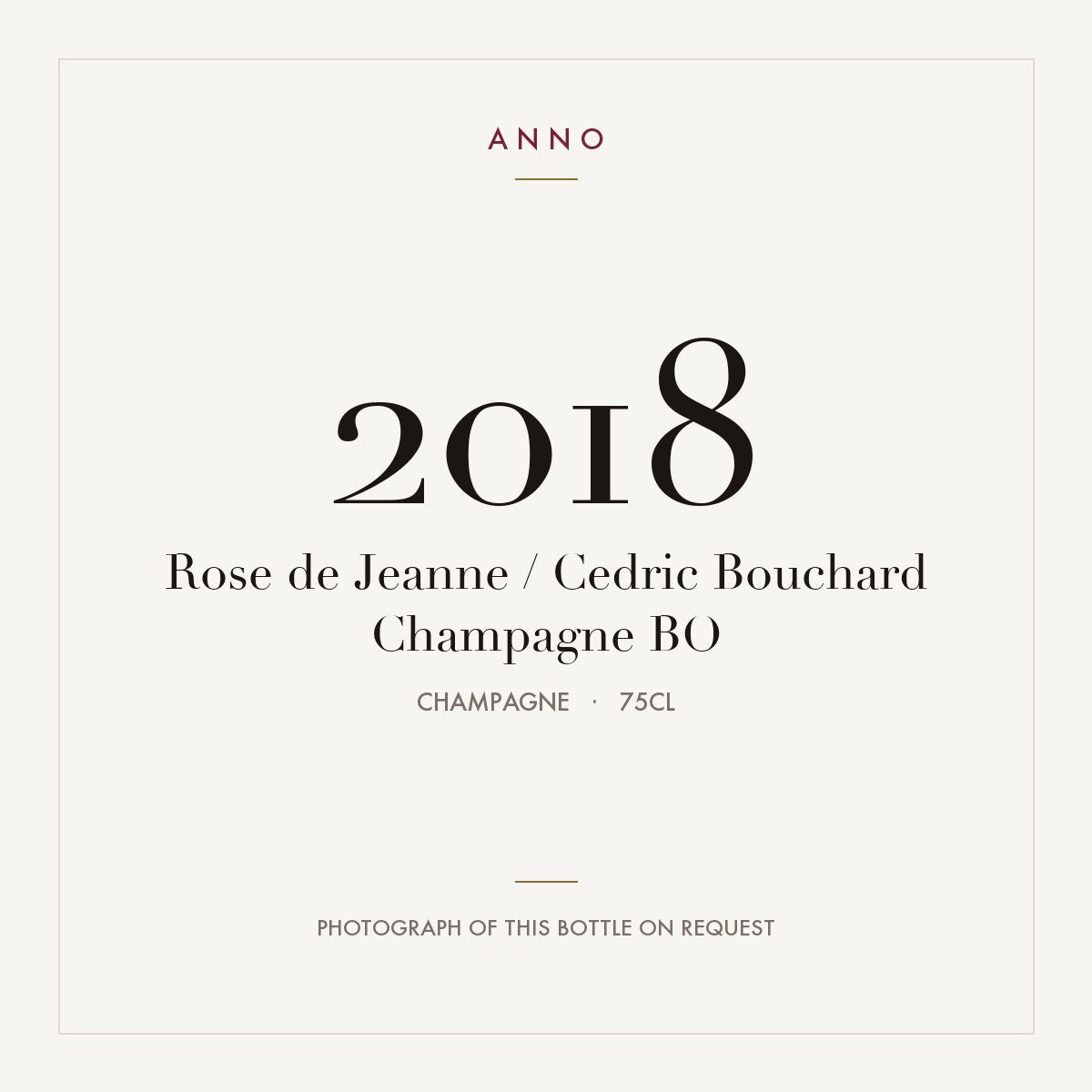 Rose de Jeanne / Cedric Bouchard Champagne BO 2018 0,75l, Champagne — cartão de colheita ANNO; fotografia da garrafa real disponível a pedido