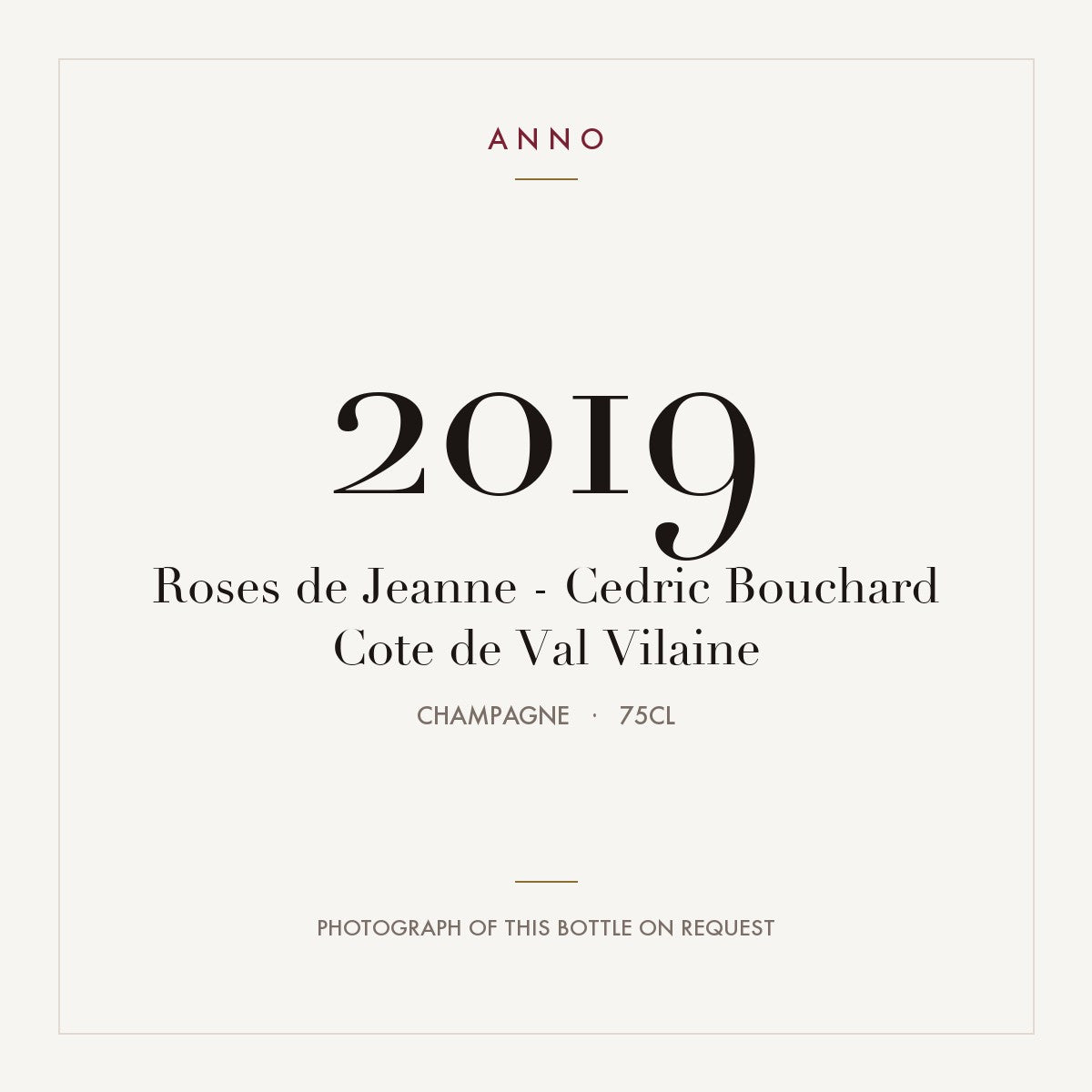 Roses de Jeanne - Cedric Bouchard Cote de Val Vilaine 2019 0,75l from Champagne — ANNO vintage card; photograph of the actual bottle available on request