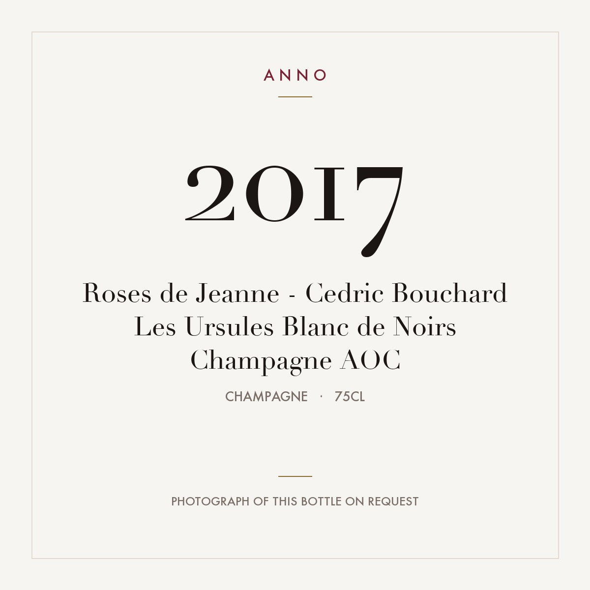 Roses de Jeanne - Cedric Bouchard Les Ursules Blanc de Noirs Champagne 2017 AOC 0,75l, Champagne — ANNO-Jahrgangskarte; Foto der tatsächlichen Flasche auf Anfrage