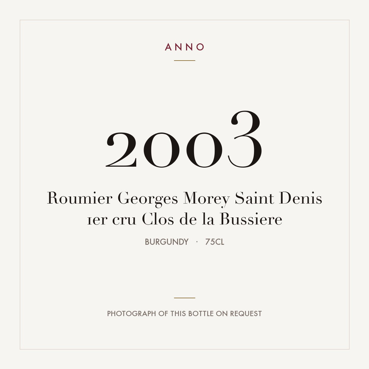 Roumier Georges Morey Saint Denis 1er cru Clos de la Bussiere 2003 0,75l from Burgundy — ANNO vintage card; photograph of the actual bottle available on request