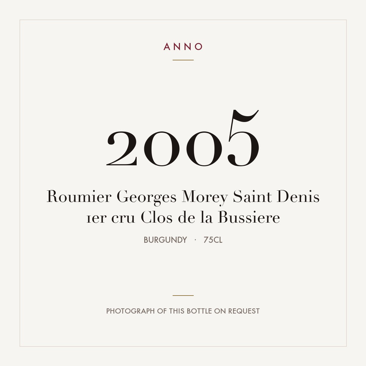 Roumier Georges Morey Saint Denis 1er cru Clos de la Bussiere 2005 0,75l from Burgundy — ANNO vintage card; photograph of the actual bottle available on request