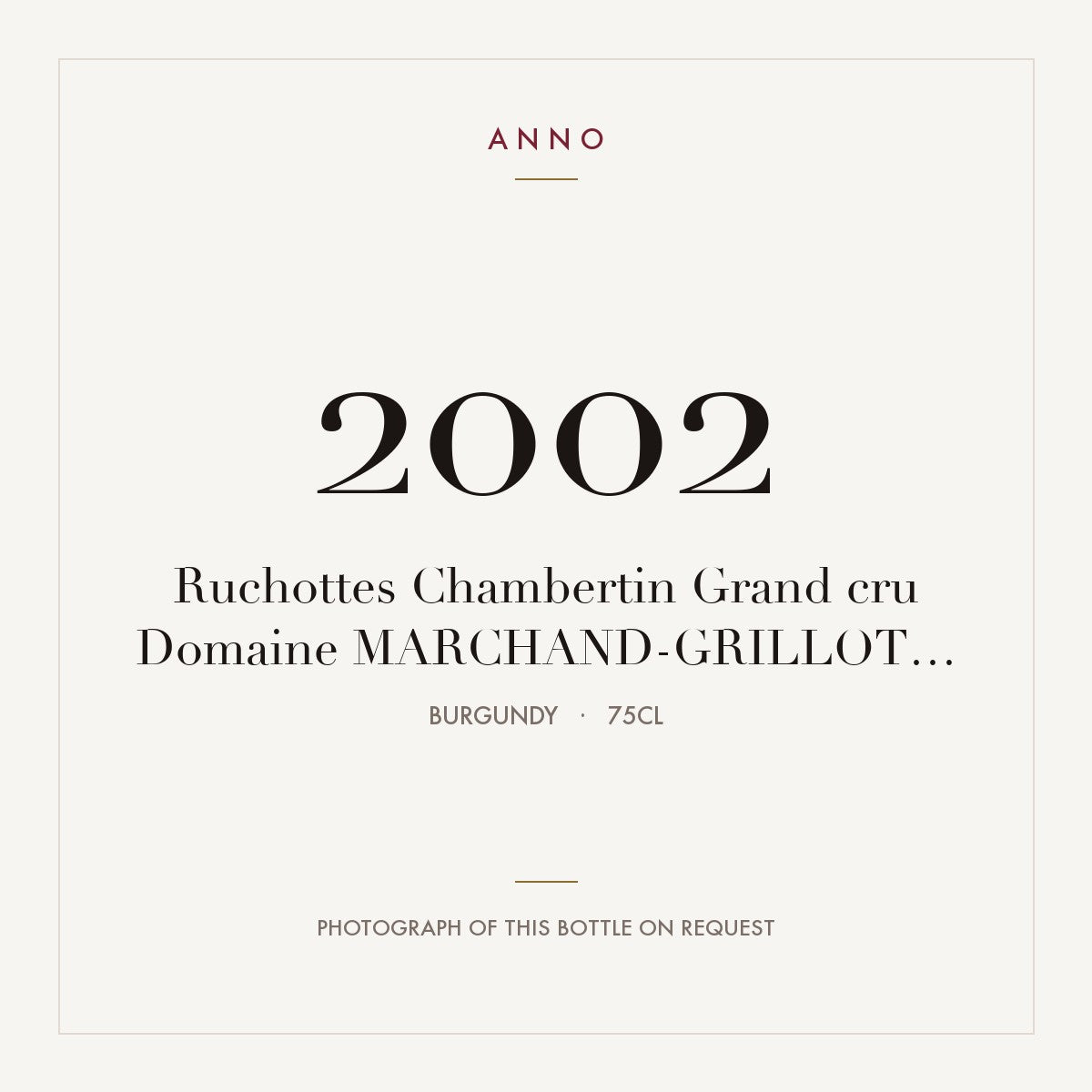 Domaine Marchand-Grillot Ruchottes-Chambertin Grand Cru 2002 AOC 0,75l — ANNO vintage card; photograph of the actual bottle available on request
