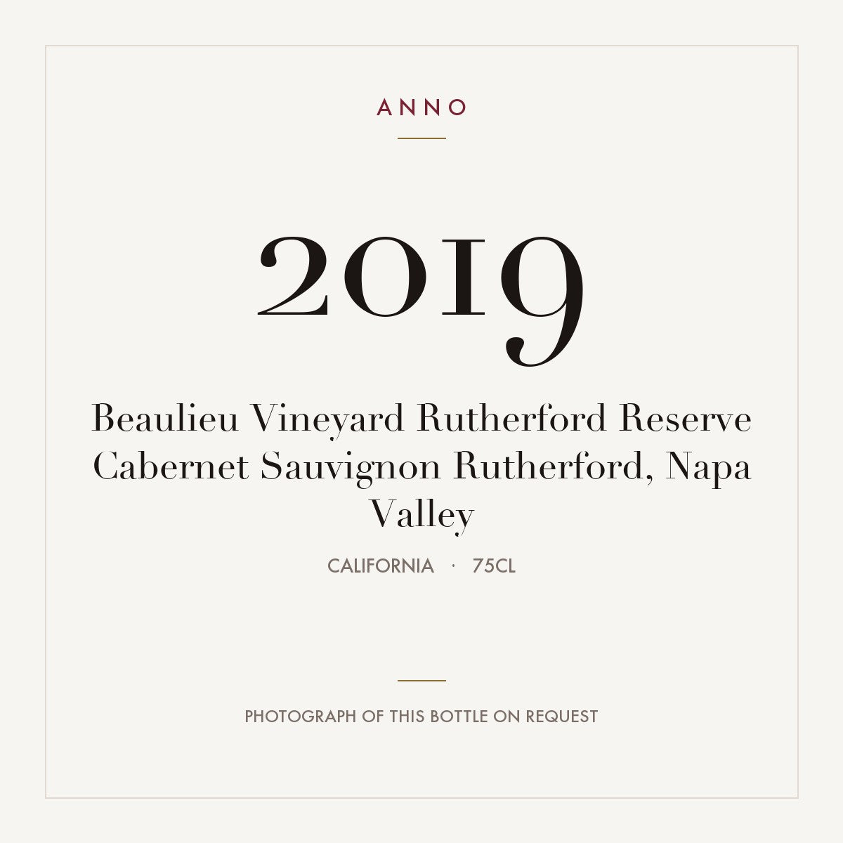 Beaulieu Vineyard Rutherford Reserve Cabernet Sauvignon Rutherford, Napa Valley 2019 0,75l, Californie — carte millésime ANNO ; photo de la bouteille réelle disponible sur demande