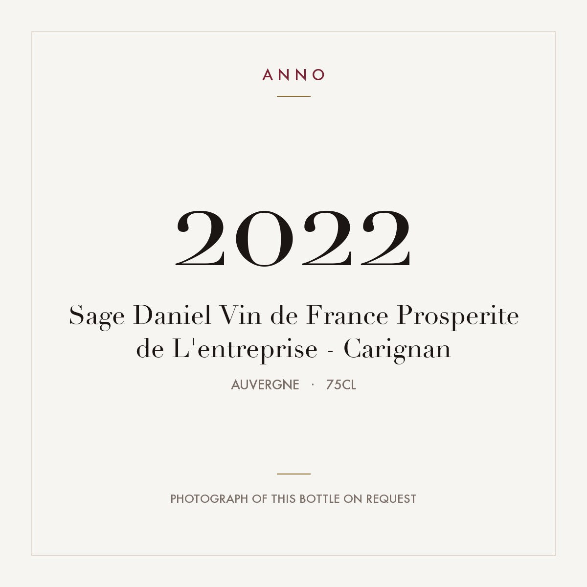 Sage Daniel Vin de France Prosperite de L'entreprise - Carignan 2022 0,75l from Auvergne — ANNO vintage card; photograph of the actual bottle available on request