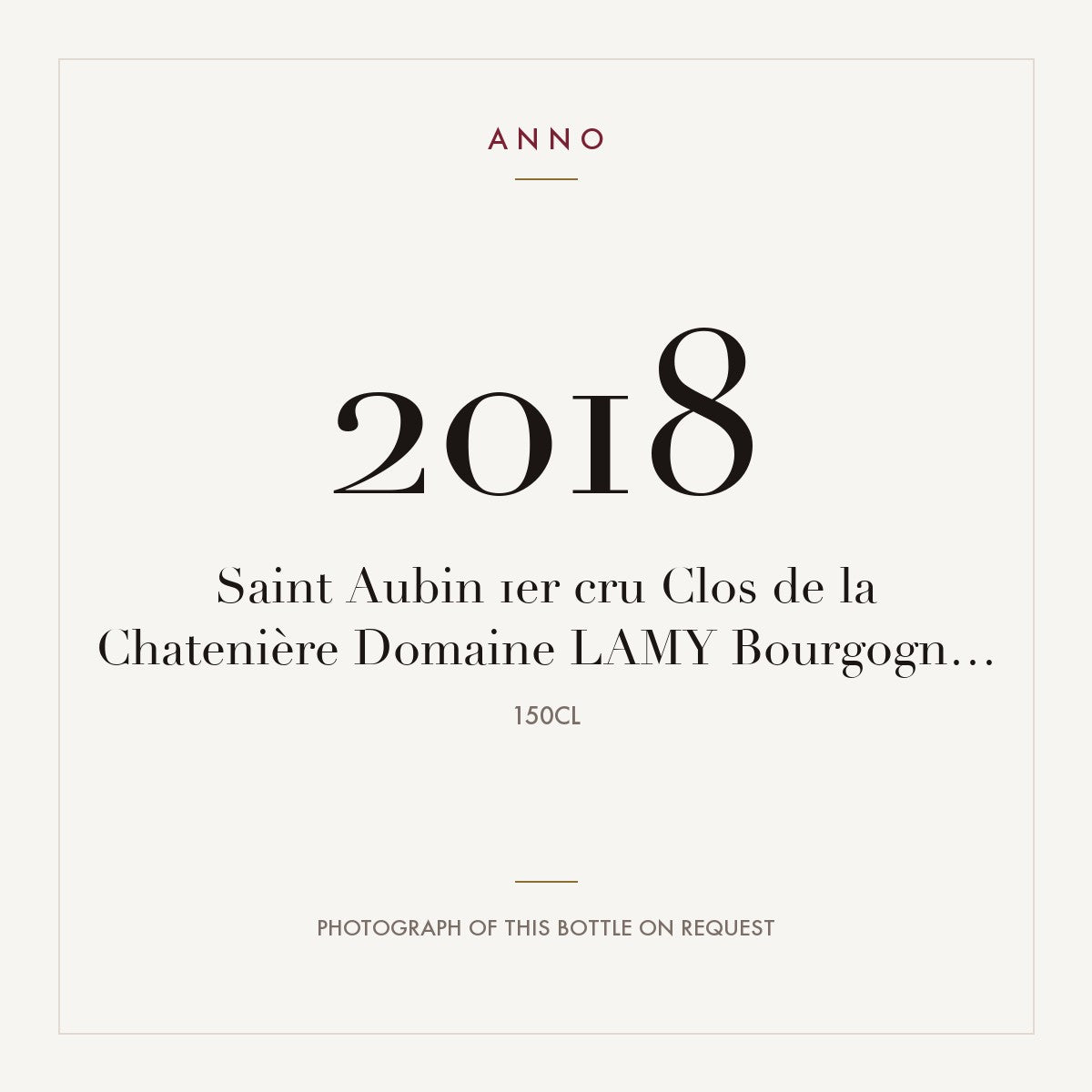 Domaine Lamy Saint-Aubin Premier Cru Clos de la Chateniere 2018 AOC 1,5l — ANNO vintage card; photograph of the actual bottle available on request
