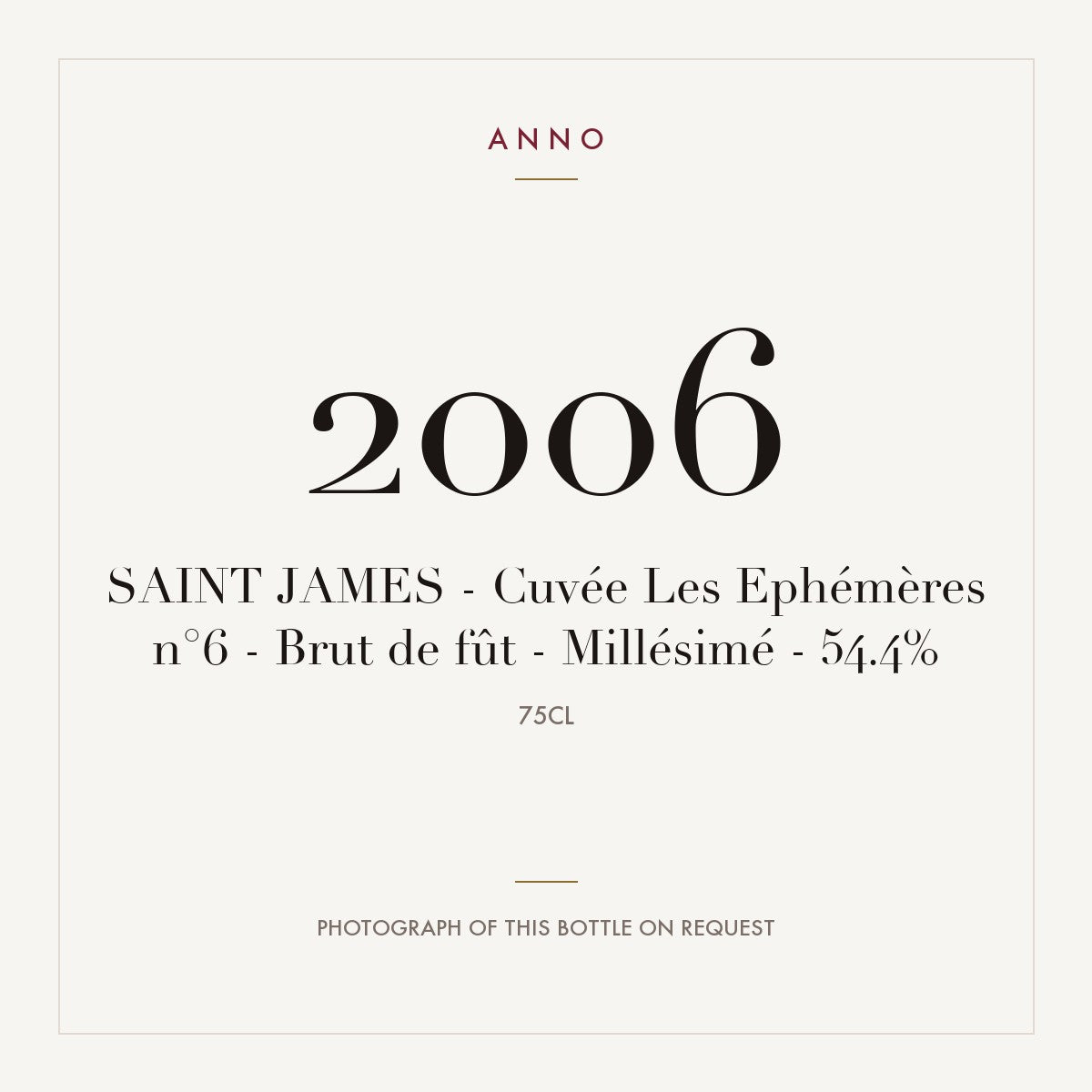 Saint James Cuvee Les Ephemeres n°6 Brut de Fut 2006 0,75l — ANNO vintage card; photograph of the actual bottle available on request