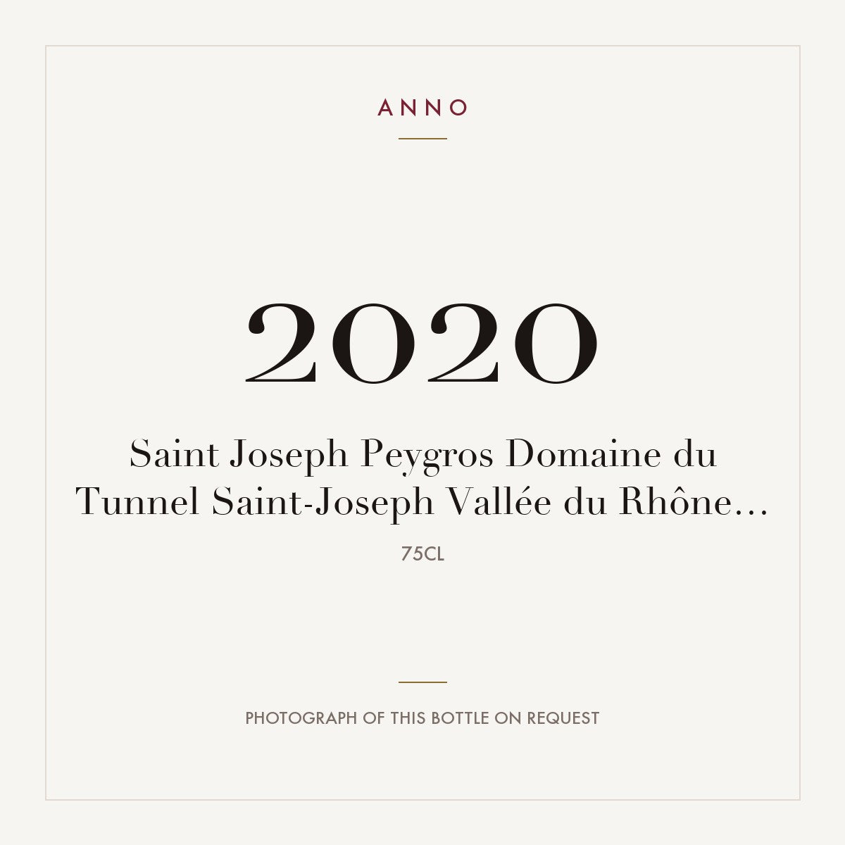 Domaine du Tunnel Saint-Joseph Peygros 2020 AOC 0,75l — ANNO vintage card; photograph of the actual bottle available on request