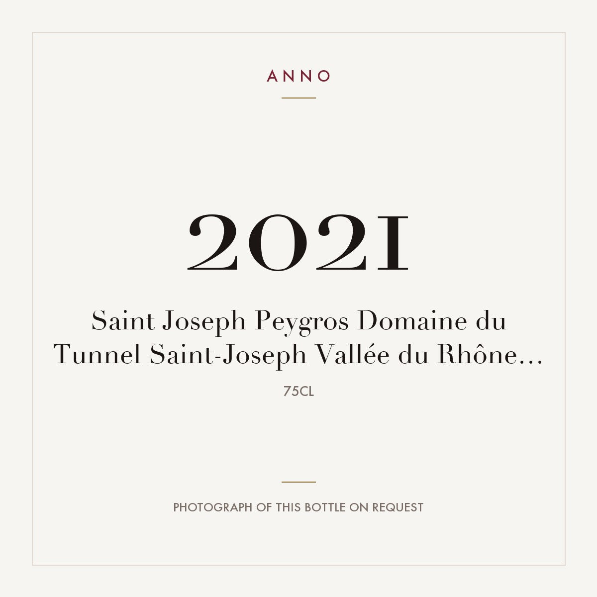 Domaine du Tunnel Saint-Joseph Peygros 2021 AOC 0,75l — ANNO vintage card; photograph of the actual bottle available on request