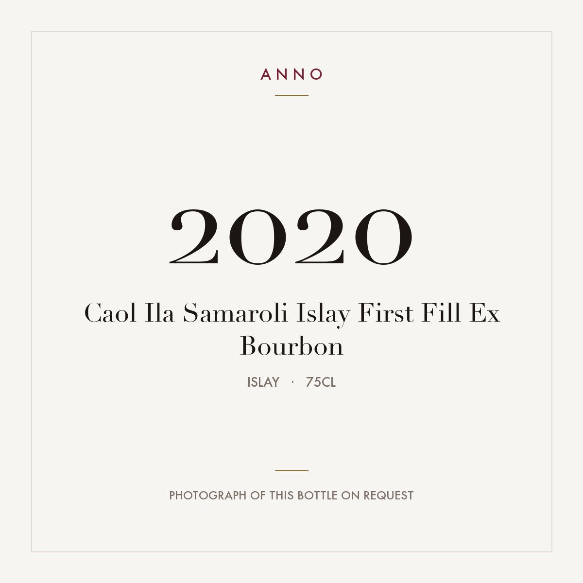 Caol Ila Samaroli Islay First Fill Ex Bourbon 2020 0,75l from Islay — ANNO vintage card; photograph of the actual bottle available on request
