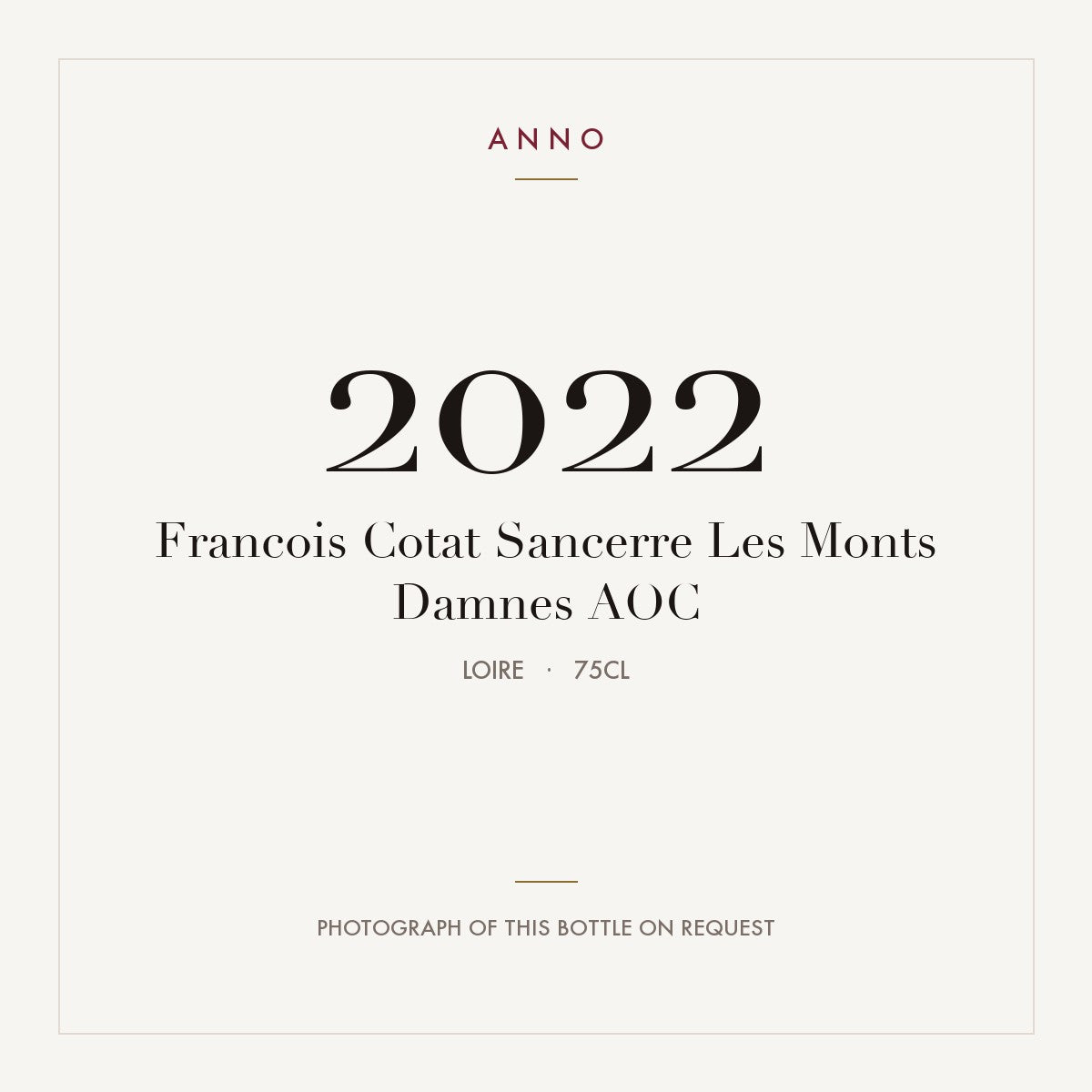 Francois Cotat Sancerre Les Monts Damnes 2022 AOC 0,75l from Loire — ANNO vintage card; photograph of the actual bottle available on request