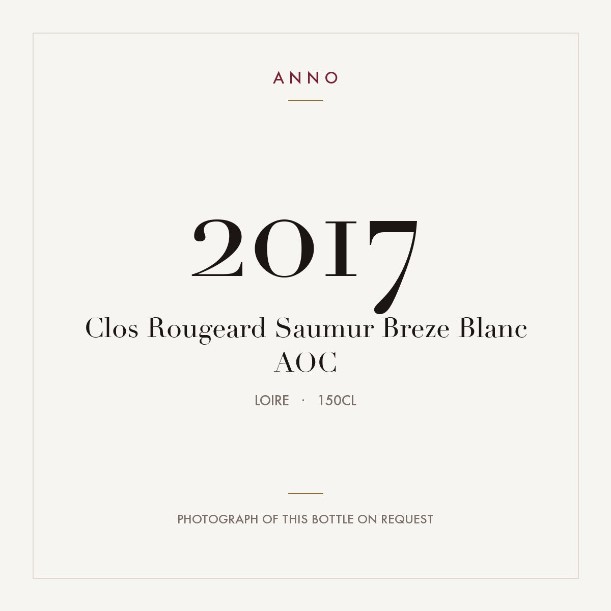 Clos Rougeard Saumur Breze Blanc 2017 AOC 1,5l from Loire — ANNO vintage card; photograph of the actual bottle available on request