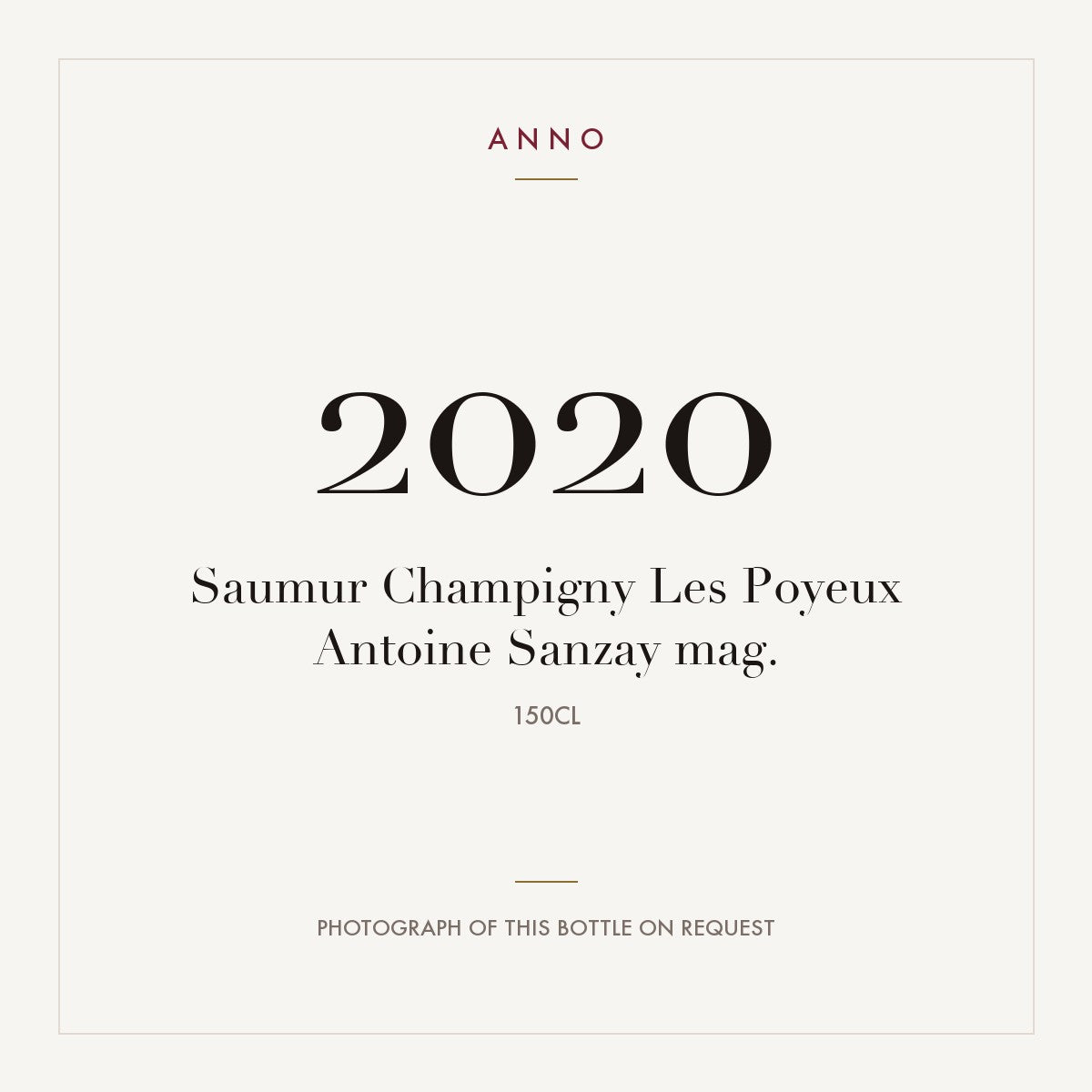 Antoine Sanzay Saumur-Champigny Les Poyeux 2020 AOC 1,5l — ANNO vintage card; photograph of the actual bottle available on request
