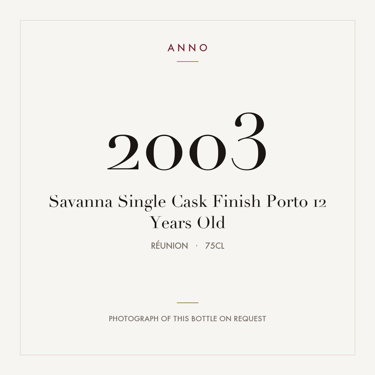 Savanna Single Cask Finish Porto 12 Years Old 2003 0,75l from Réunion — ANNO vintage card; photograph of the actual bottle available on request