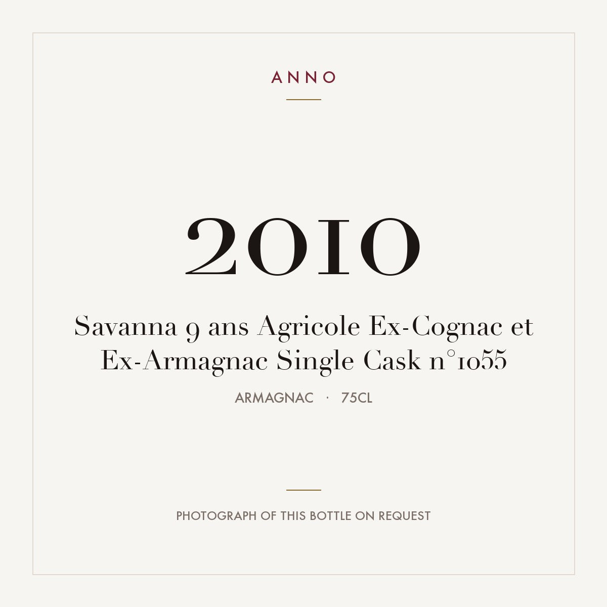 Savanna 9 ans Agricole Ex-Cognac et Ex-Armagnac Single Cask n°1055 2010 0,75l from Armagnac — ANNO vintage card; photograph of the actual bottle available on request