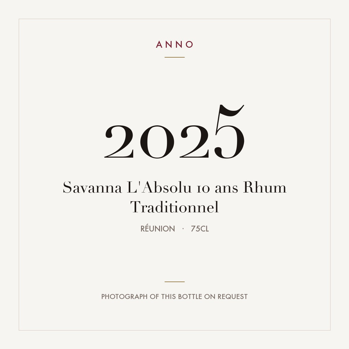 Savanna L'Absolu 10 ans Rhum Traditionnel 2025 0,75l from Réunion — ANNO vintage card; photograph of the actual bottle available on request